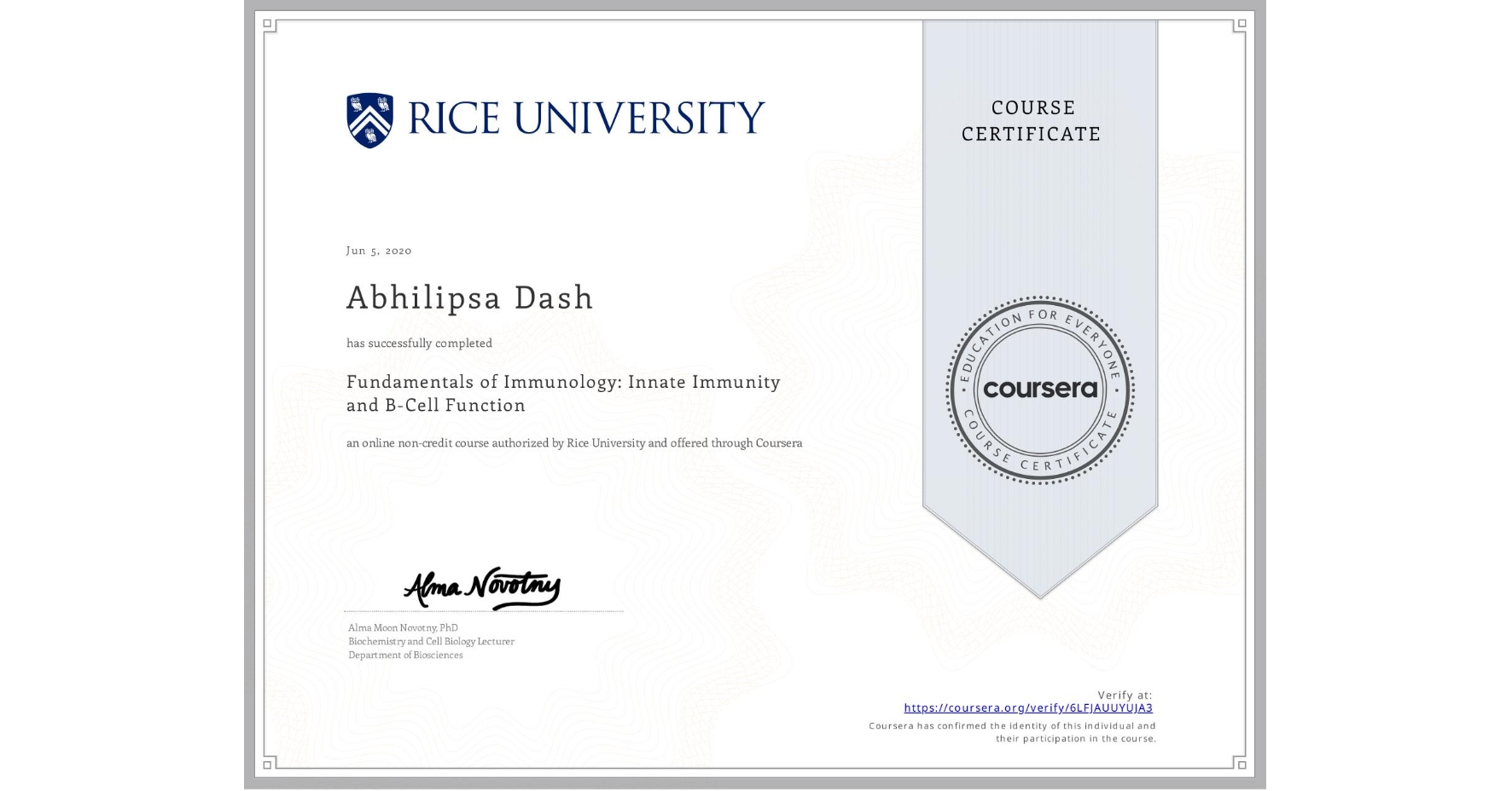 View certificate for Abhilipsa Dash, Fundamentals of Immunology: Innate Immunity and B-Cell Function, an online non-credit course authorized by Rice University and offered through Coursera