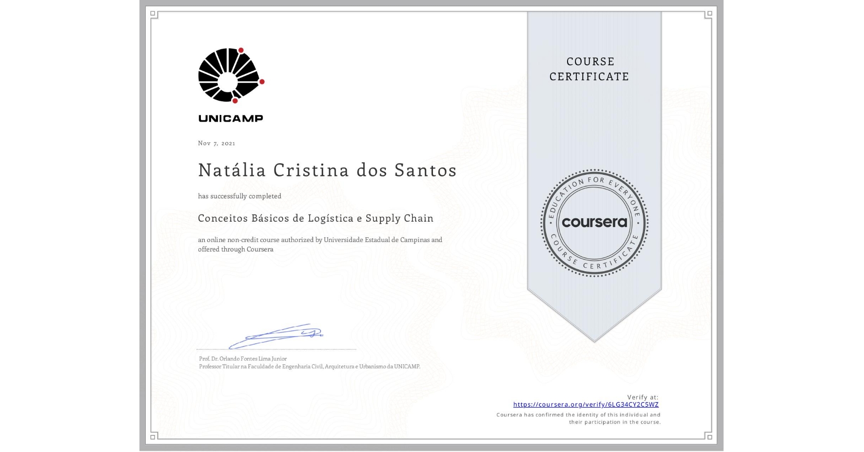 View certificate for Natália Cristina dos Santos, Conceitos Básicos de Logística e Supply Chain, an online non-credit course authorized by Universidade Estadual de Campinas and offered through Coursera