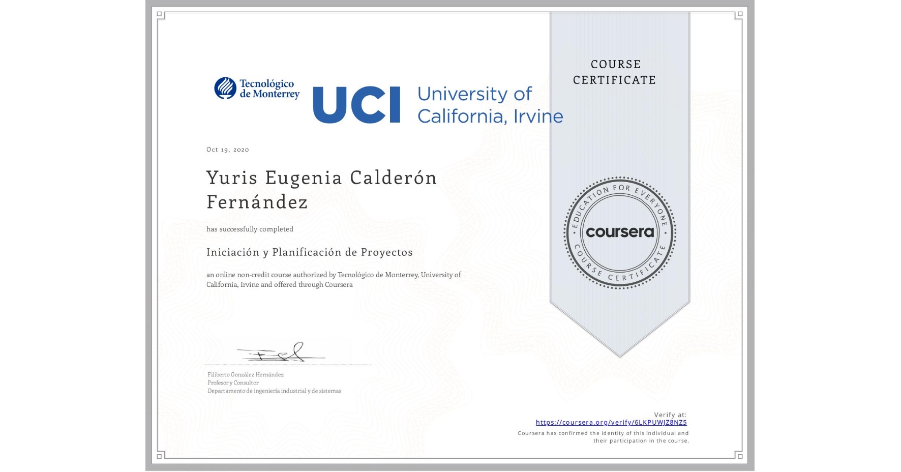 View certificate for Yuris Eugenia Calderón Fernández, Iniciación y Planificación de Proyectos, an online non-credit course authorized by Tecnológico de Monterrey & University of California, Irvine and offered through Coursera