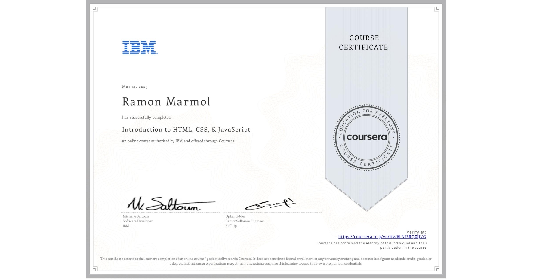 View certificate for Ramon Marmol, Introduction to HTML, CSS, & JavaScript, an online non-credit course authorized by IBM and offered through Coursera