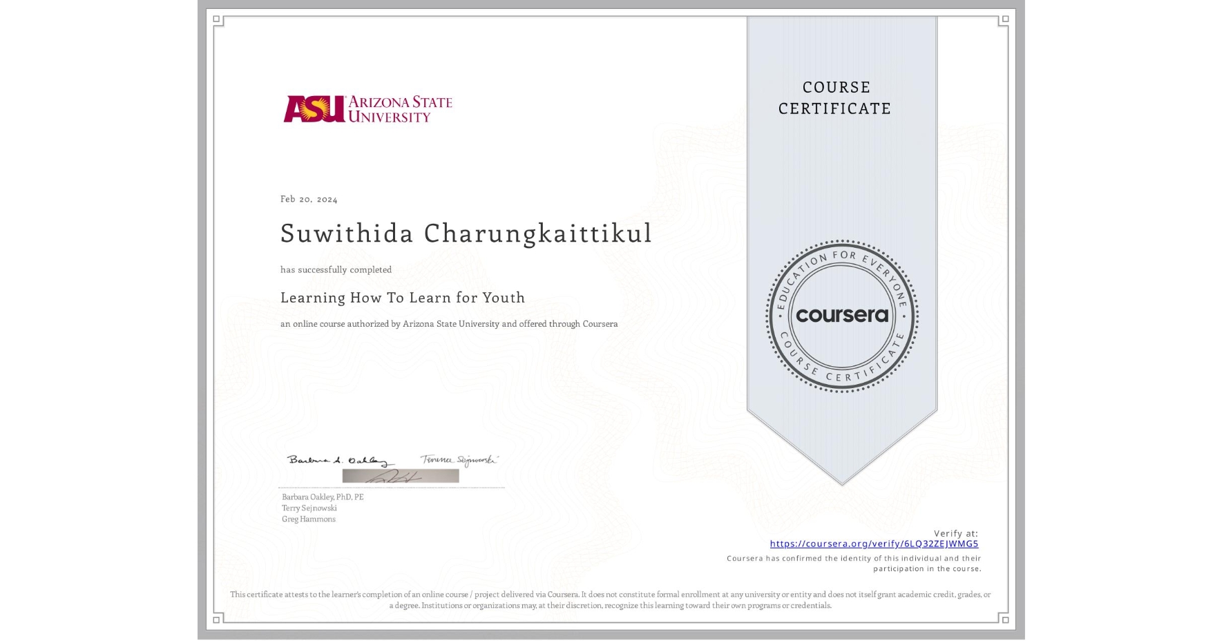 View certificate for Suwithida Charungkaittikul, Learning How To Learn for Youth, an online non-credit course authorized by Arizona State University and offered through Coursera