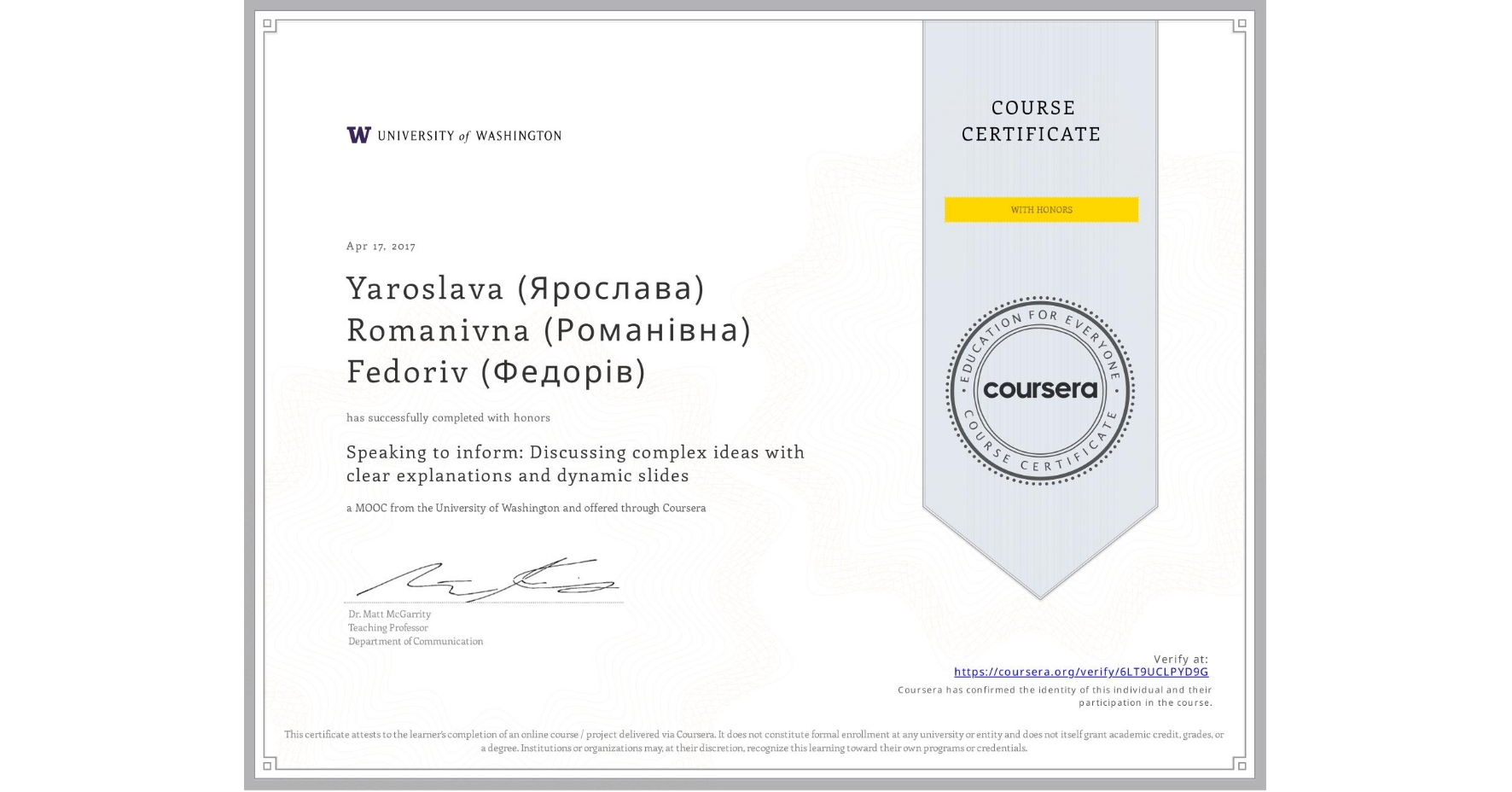 View certificate for Yaroslava (Ярослава) Romanivna (Романівна) Fedoriv (Федорів), Speaking to inform: Discussing complex ideas with clear explanations and dynamic slides, an online non-credit course authorized by University of Washington and offered through Coursera