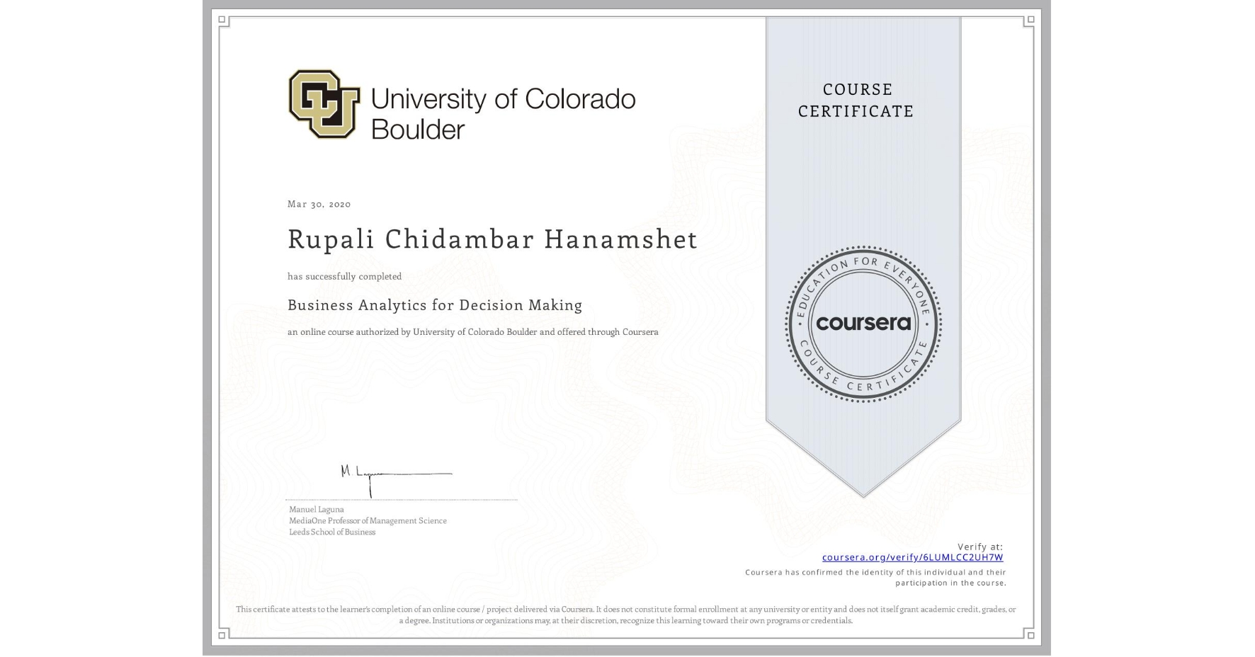 View certificate for Rupali Chidambar Hanamshet, Business Analytics for Decision Making, an online non-credit course authorized by University of Colorado Boulder and offered through Coursera