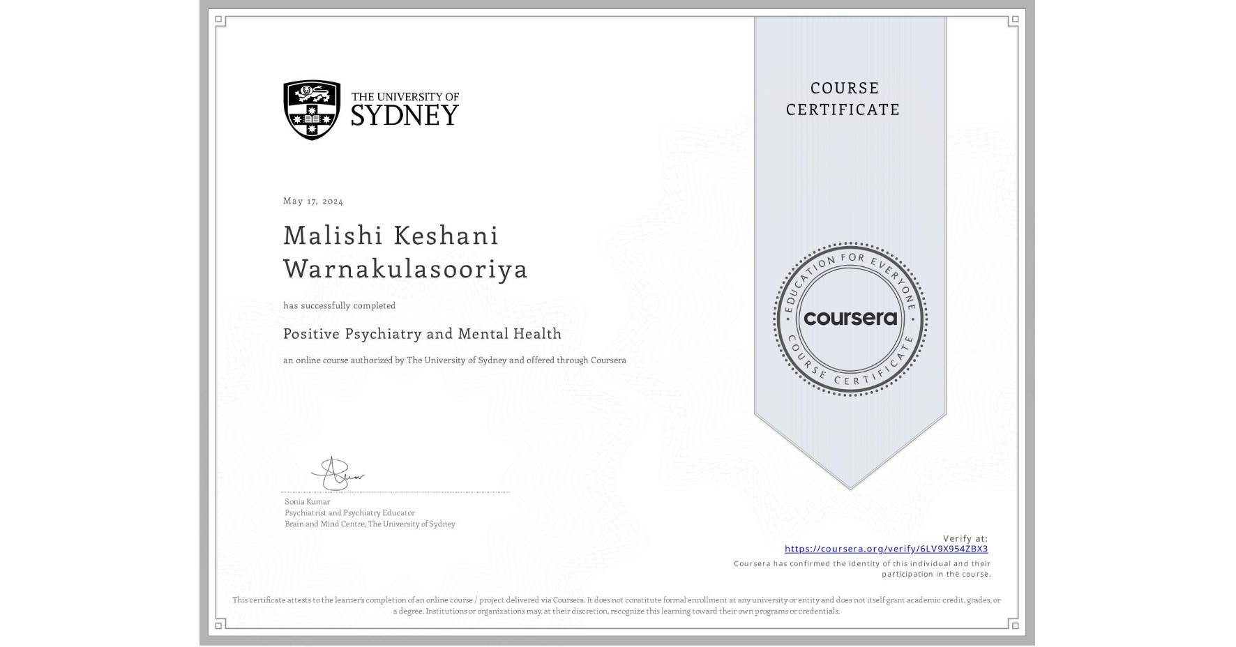 View certificate for Malishi Keshani Warnakulasooriya, Positive Psychiatry and Mental Health , an online non-credit course authorized by The University of Sydney and offered through Coursera
