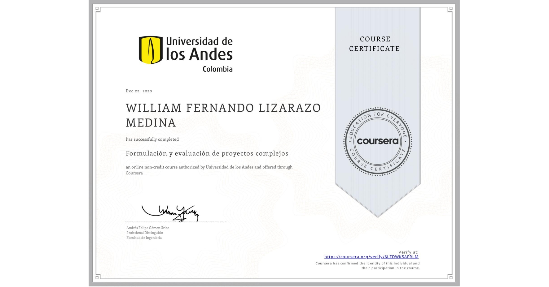View certificate for WILLIAM FERNANDO LIZARAZO MEDINA, Formulación y evaluación de proyectos complejos, an online non-credit course authorized by Universidad de los Andes and offered through Coursera