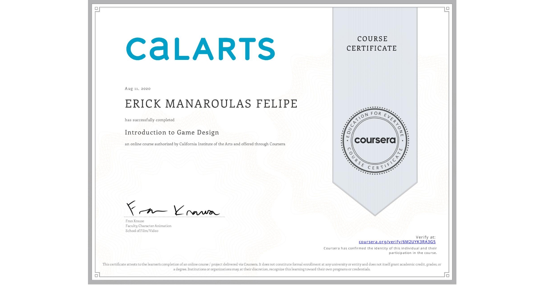 View certificate for  ERICK MANAROULAS FELIPE, Introduction to Game Design, an online non-credit course authorized by California Institute of the Arts and offered through Coursera