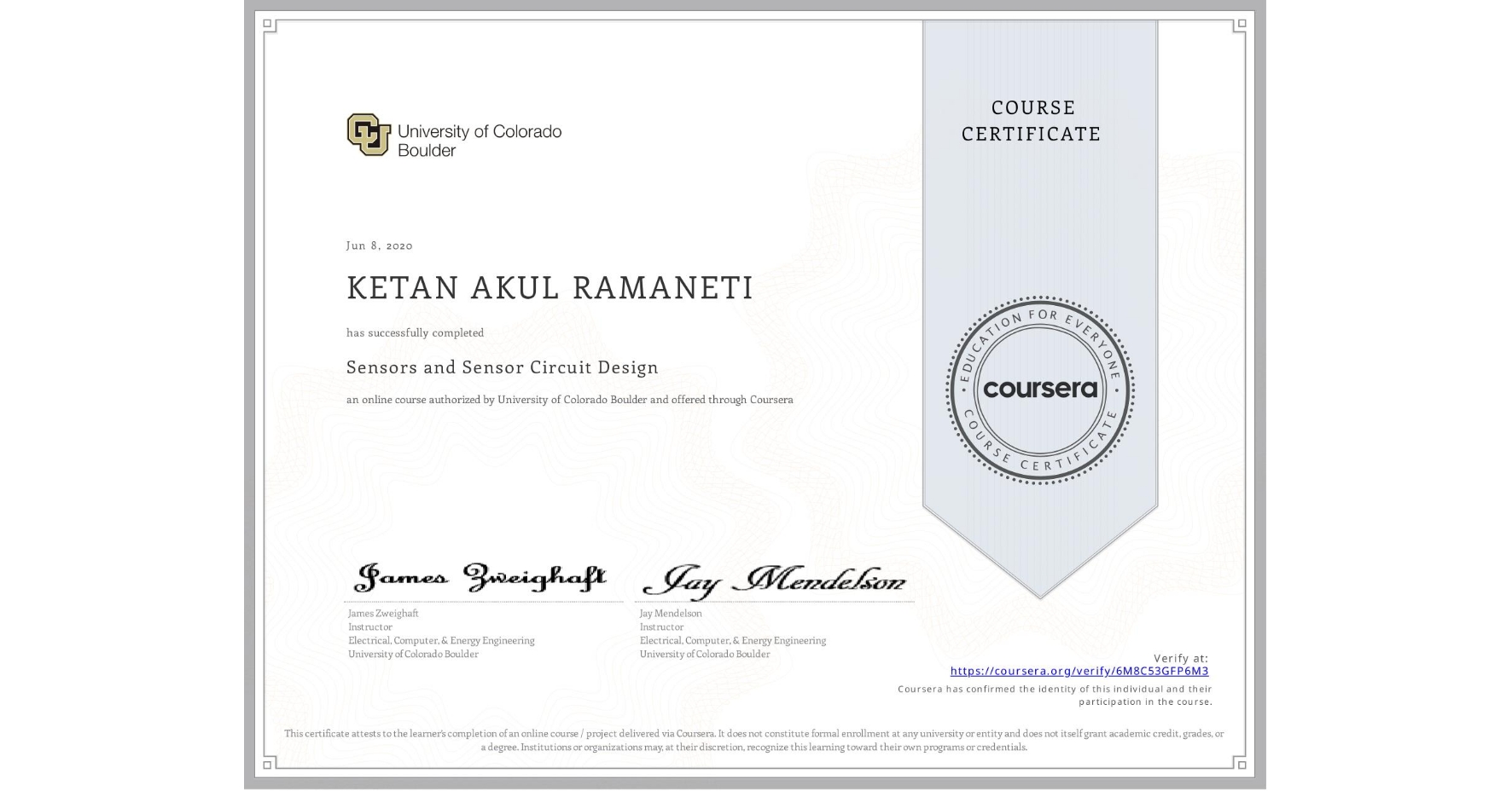 View certificate for KETAN AKUL RAMANETI, Sensors and Sensor Circuit Design, an online non-credit course authorized by University of Colorado Boulder and offered through Coursera