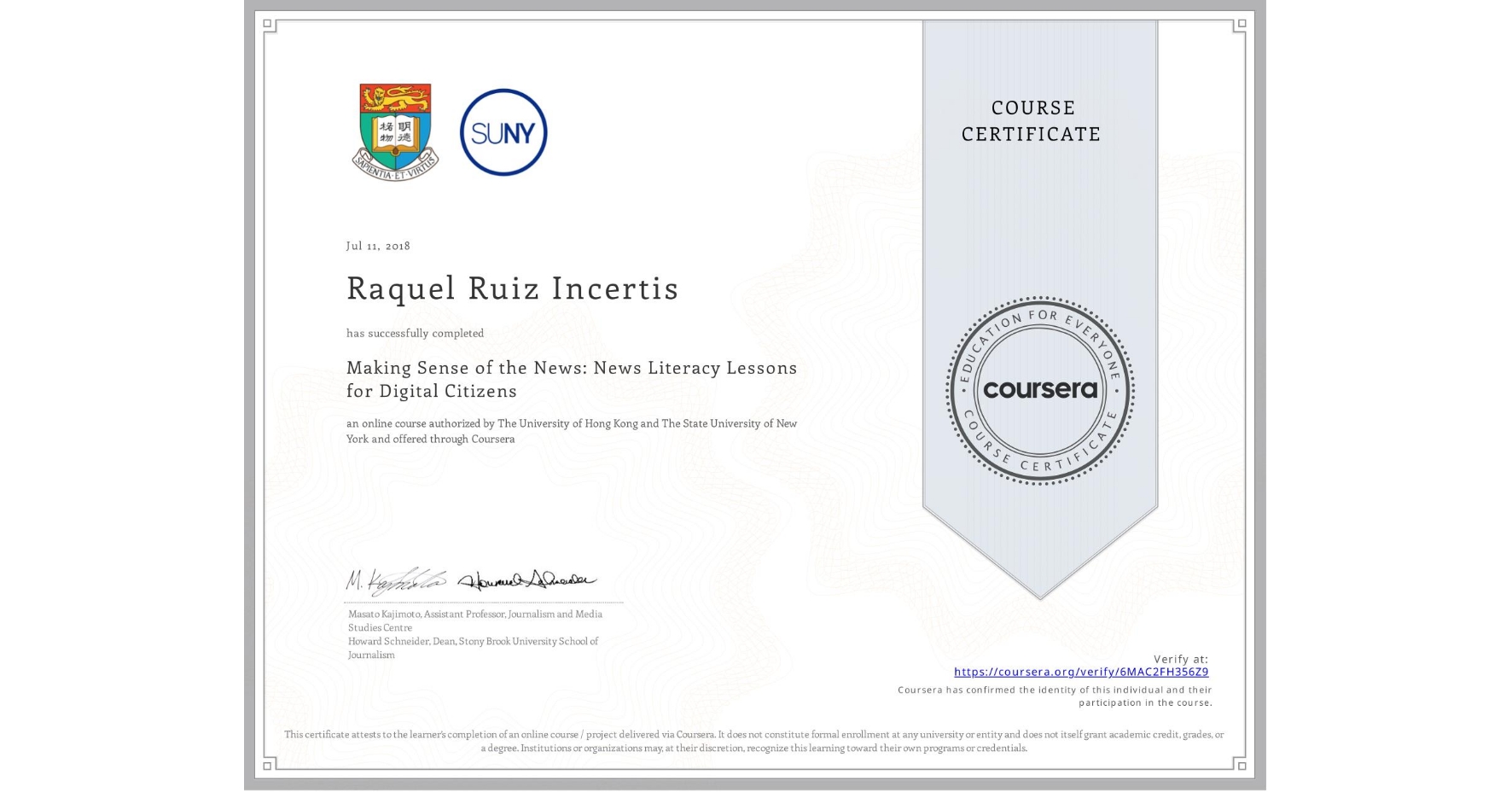 View certificate for Raquel Ruiz Incertis, Making Sense of the News: News Literacy Lessons for Digital Citizens, an online non-credit course authorized by The University of Hong Kong & The State University of New York and offered through Coursera