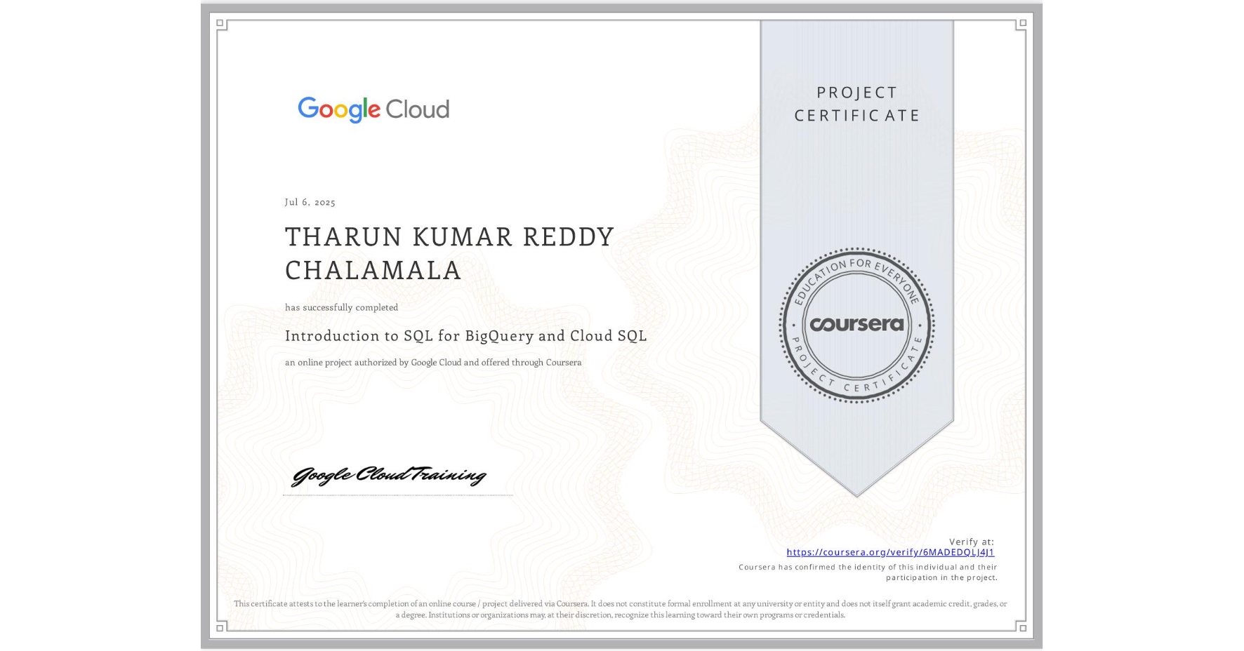 View certificate for THARUN KUMAR REDDY CHALAMALA, Introduction to SQL for BigQuery and Cloud SQL, an online non-credit course authorized by Google Cloud and offered through Coursera