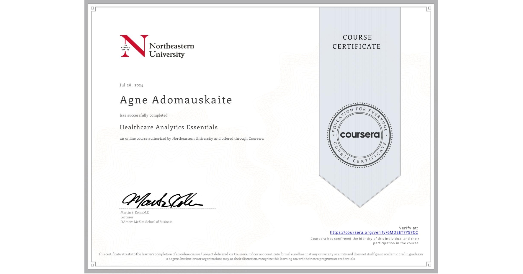 View certificate for Agne Adomauskaite, Healthcare Analytics Essentials , an online non-credit course authorized by Northeastern University  and offered through Coursera