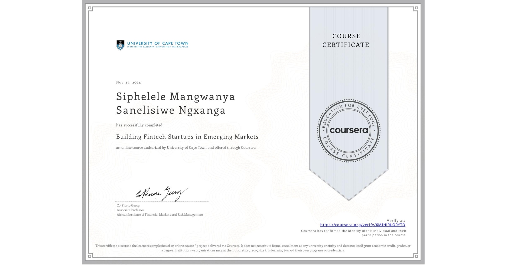 View certificate for Siphelele Mangwanya Sanelisiwe Ngxanga, Building Fintech Startups in Emerging Markets, an online non-credit course authorized by University of Cape Town and offered through Coursera
