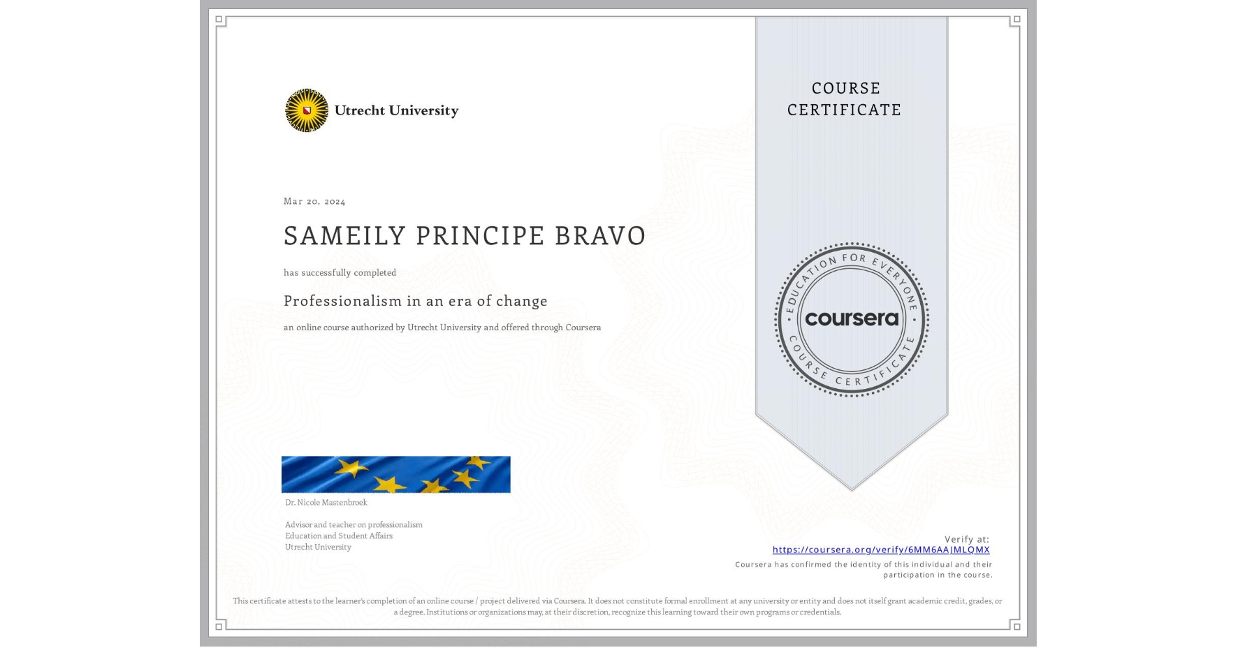 View certificate for SAMEILY PRINCIPE BRAVO, Professionalism in an era of change, an online non-credit course authorized by Utrecht University and offered through Coursera