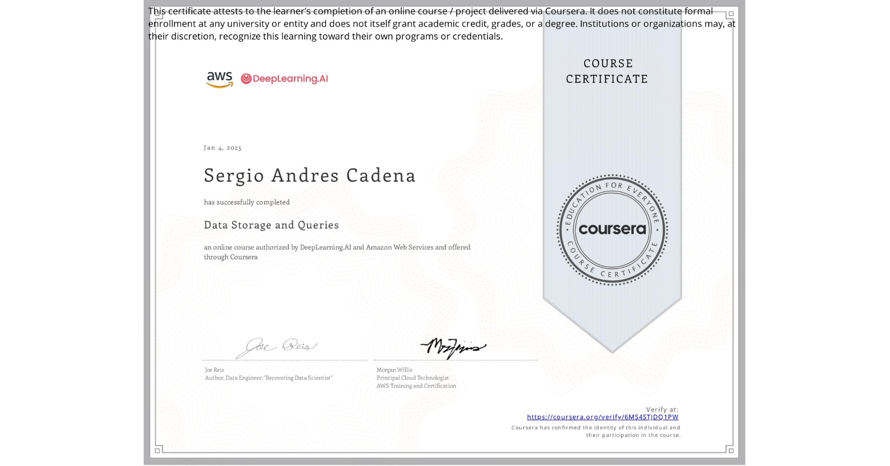 View certificate for Sergio Andres Cadena, Data Storage and Queries, an online non-credit course authorized by DeepLearning.AI & Amazon Web Services and offered through Coursera
