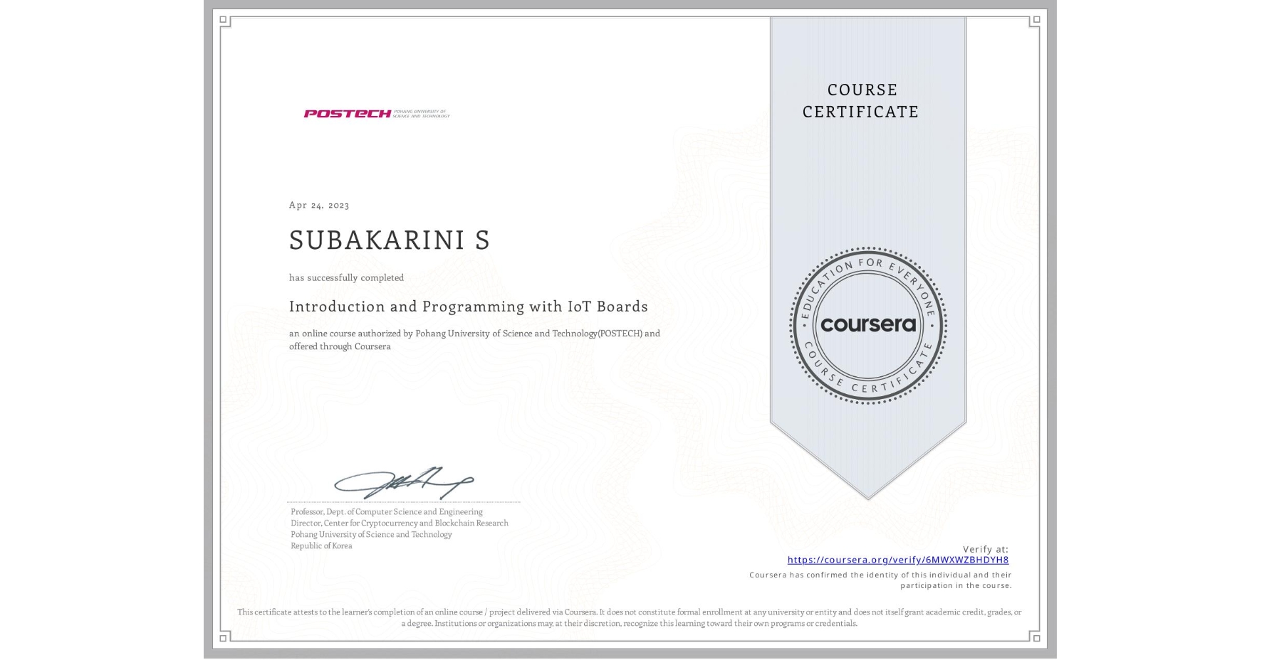 View certificate for SUBAKARINI S, Introduction and Programming with IoT Boards, an online non-credit course authorized by Pohang University of Science and Technology(POSTECH) and offered through Coursera