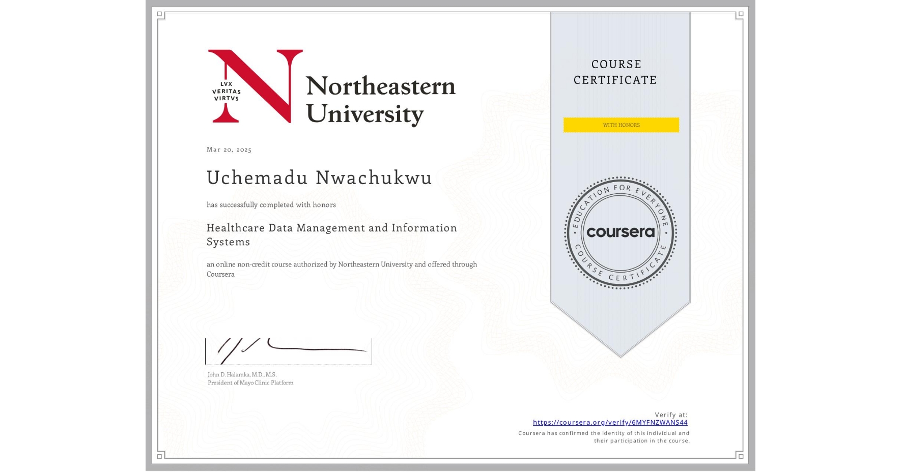 View certificate for Uchemadu Nwachukwu, Healthcare Data Management and Information Systems, an online non-credit course authorized by Northeastern University  and offered through Coursera