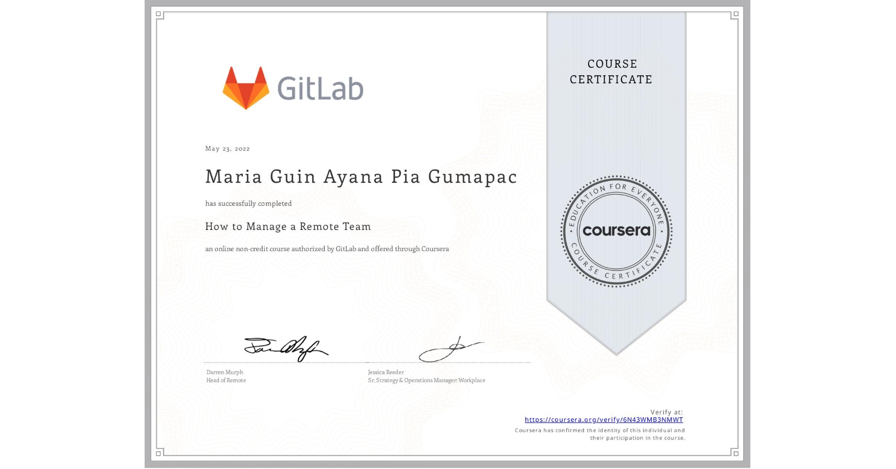 View certificate for Maria Guin Ayana Pia Gumapac, How to Manage a Remote Team, an online non-credit course authorized by GitLab and offered through Coursera