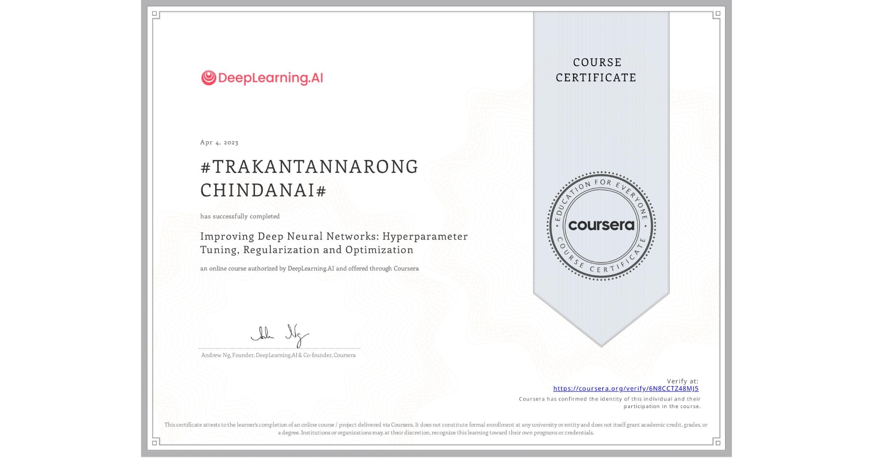 View certificate for #TRAKANTANNARONG CHINDANAI#, Improving Deep Neural Networks: Hyperparameter Tuning, Regularization and Optimization, an online non-credit course authorized by DeepLearning.AI and offered through Coursera