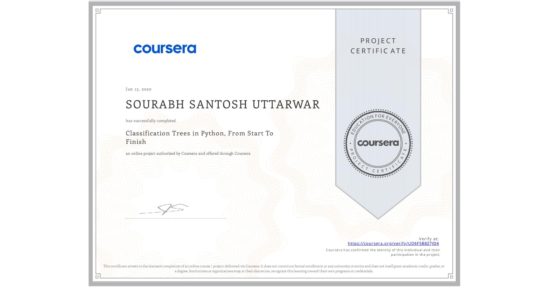 View certificate for SOURABH SANTOSH UTTARWAR, Classification Trees in Python, From Start To Finish, an online non-credit course authorized by Coursera and offered through Coursera