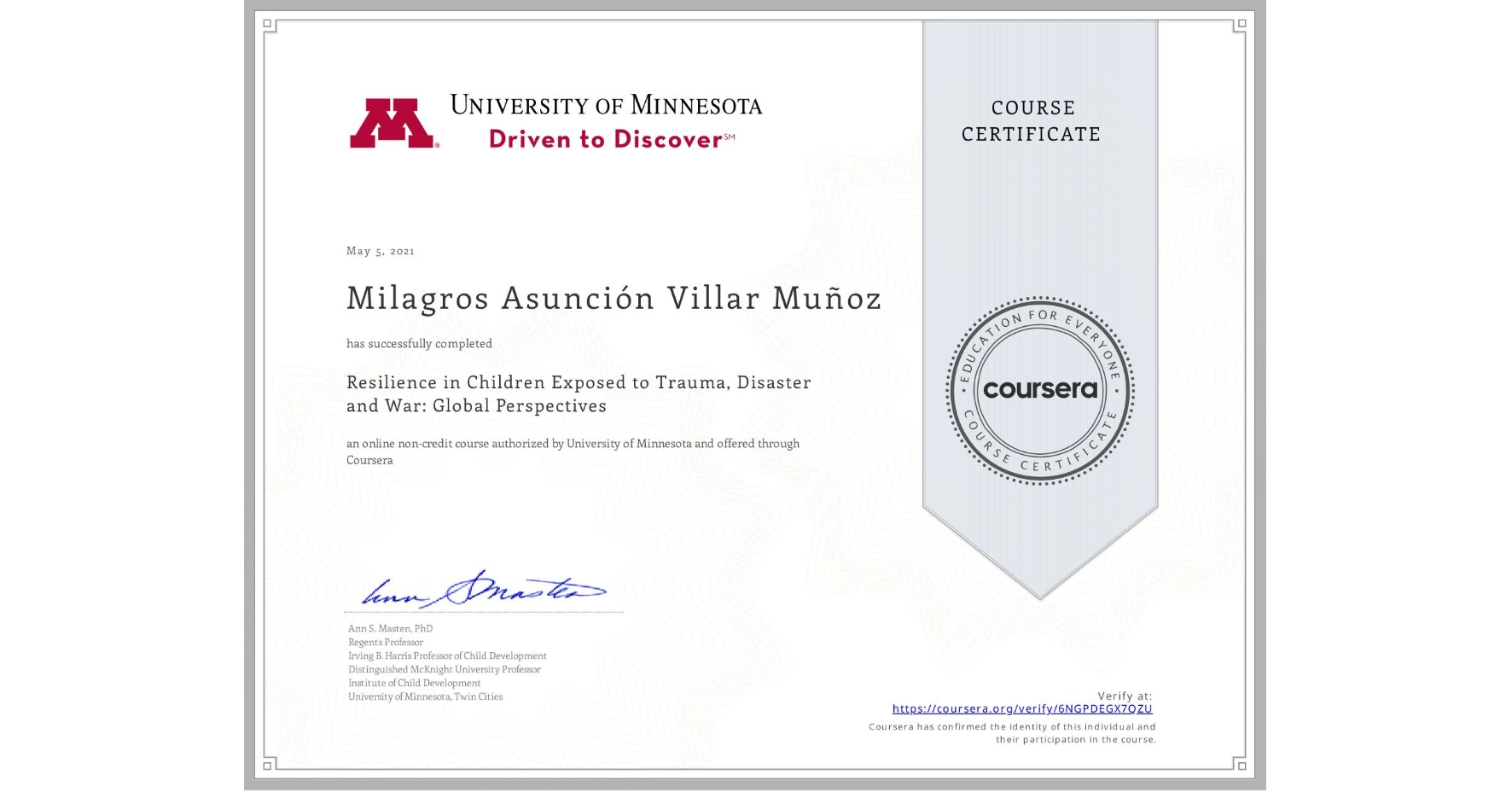 View certificate for Milagros Asunción  Villar Muñoz , Resilience in Children Exposed to Trauma, Disaster and War: Global Perspectives, an online non-credit course authorized by University of Minnesota and offered through Coursera