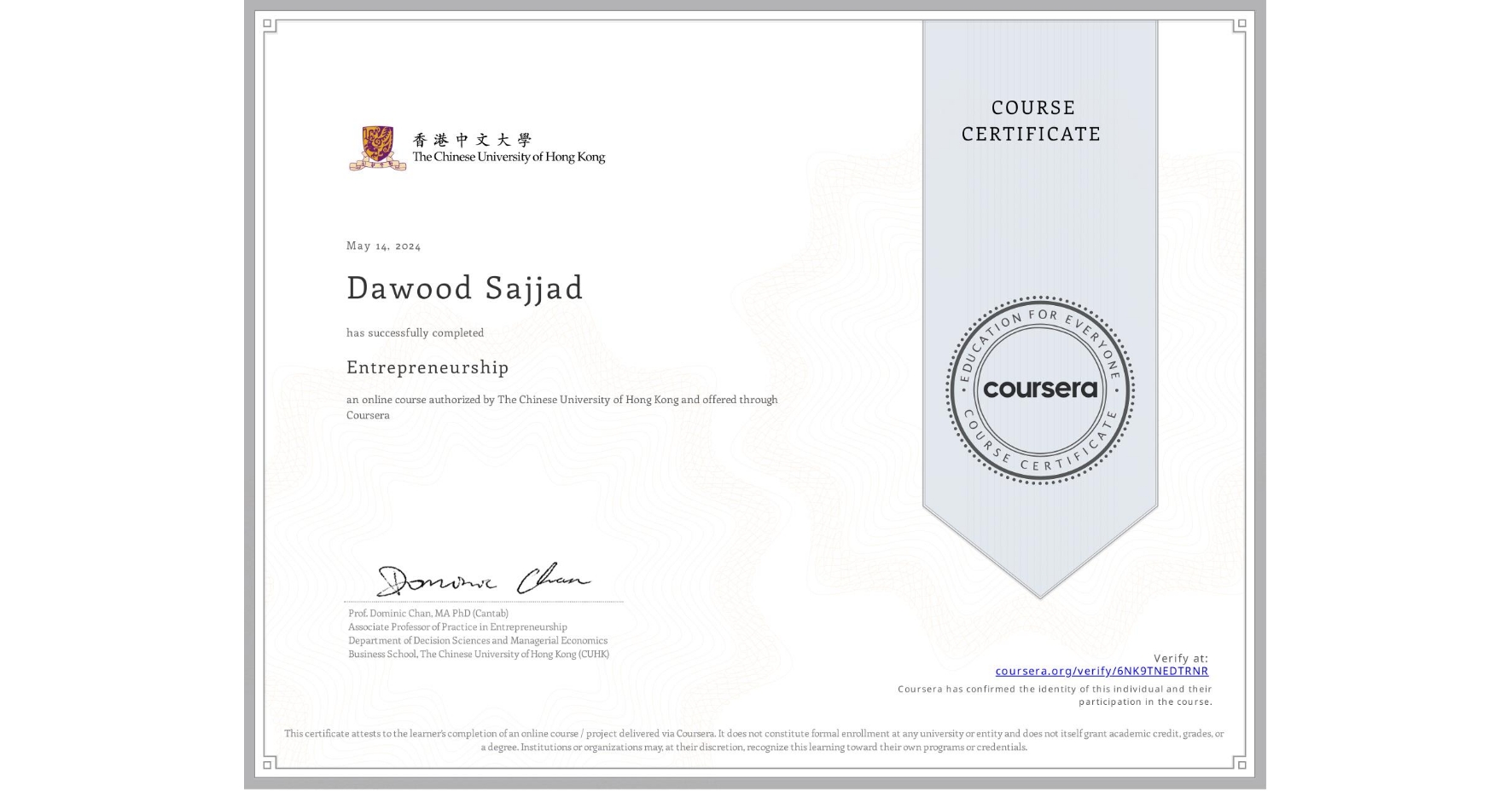 View certificate for Dawood Sajjad, Entrepreneurship, an online non-credit course authorized by The Chinese University of Hong Kong and offered through Coursera