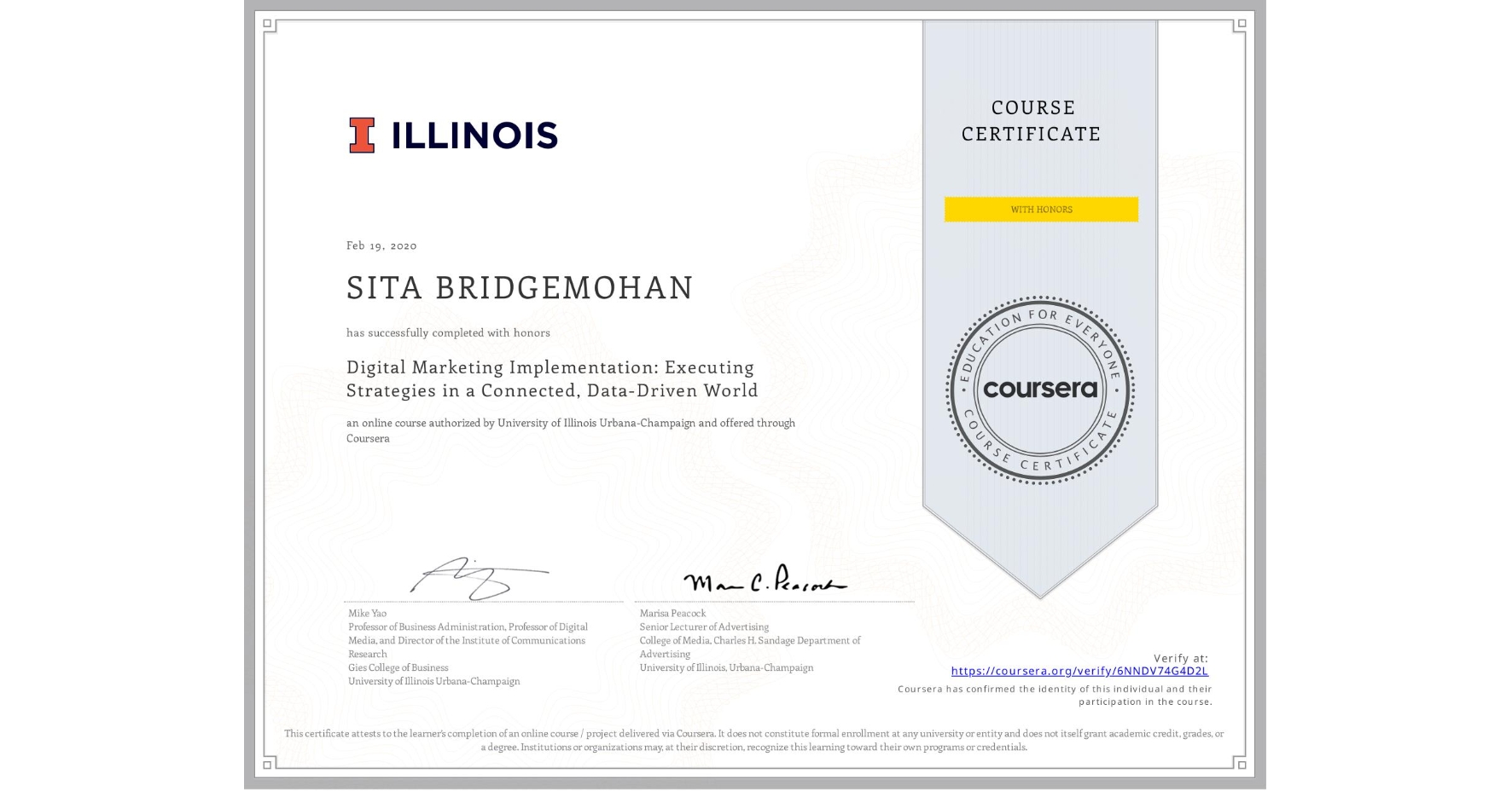 View certificate for SITA BRIDGEMOHAN, Digital Marketing Implementation: Executing Strategies in a Connected, Data-Driven World, an online non-credit course authorized by University of Illinois Urbana-Champaign and offered through Coursera