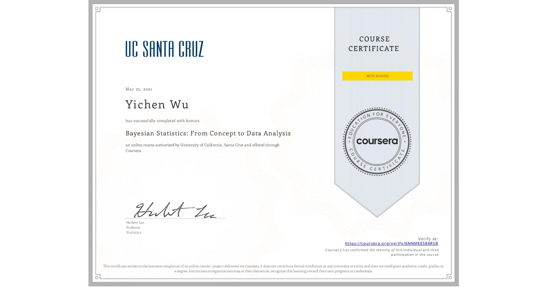 View certificate for Yichen Wu, Bayesian Statistics: From Concept to Data Analysis, an online non-credit course authorized by University of California, Santa Cruz and offered through Coursera