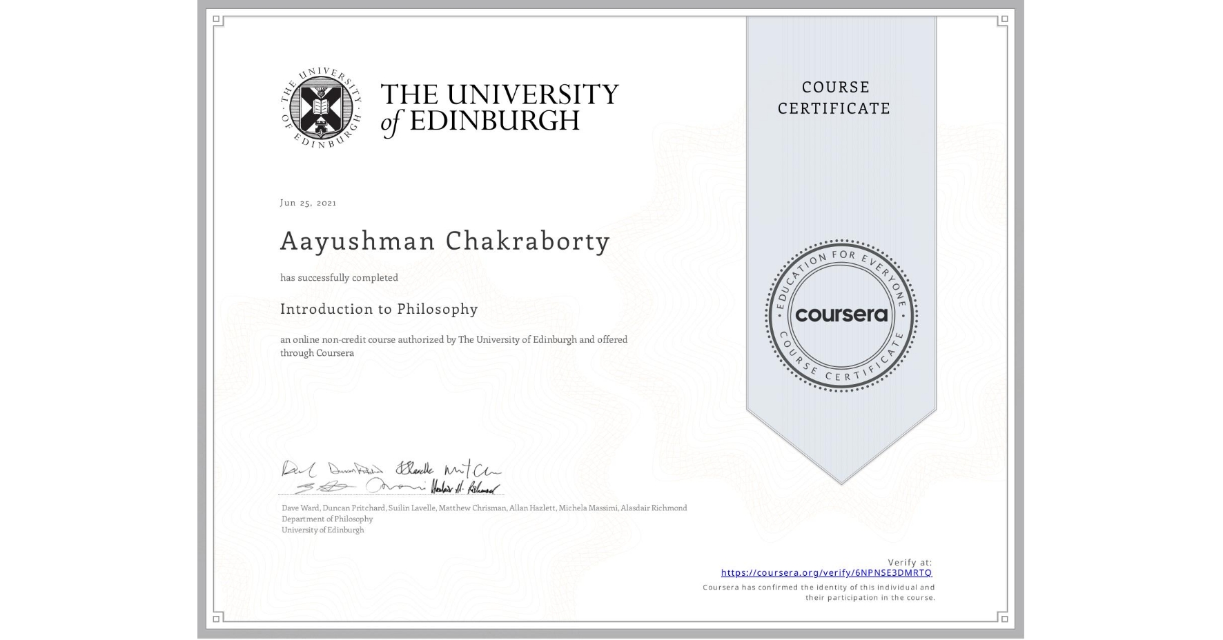View certificate for Aayushman Chakraborty, Introduction to Philosophy, an online non-credit course authorized by The University of Edinburgh and offered through Coursera