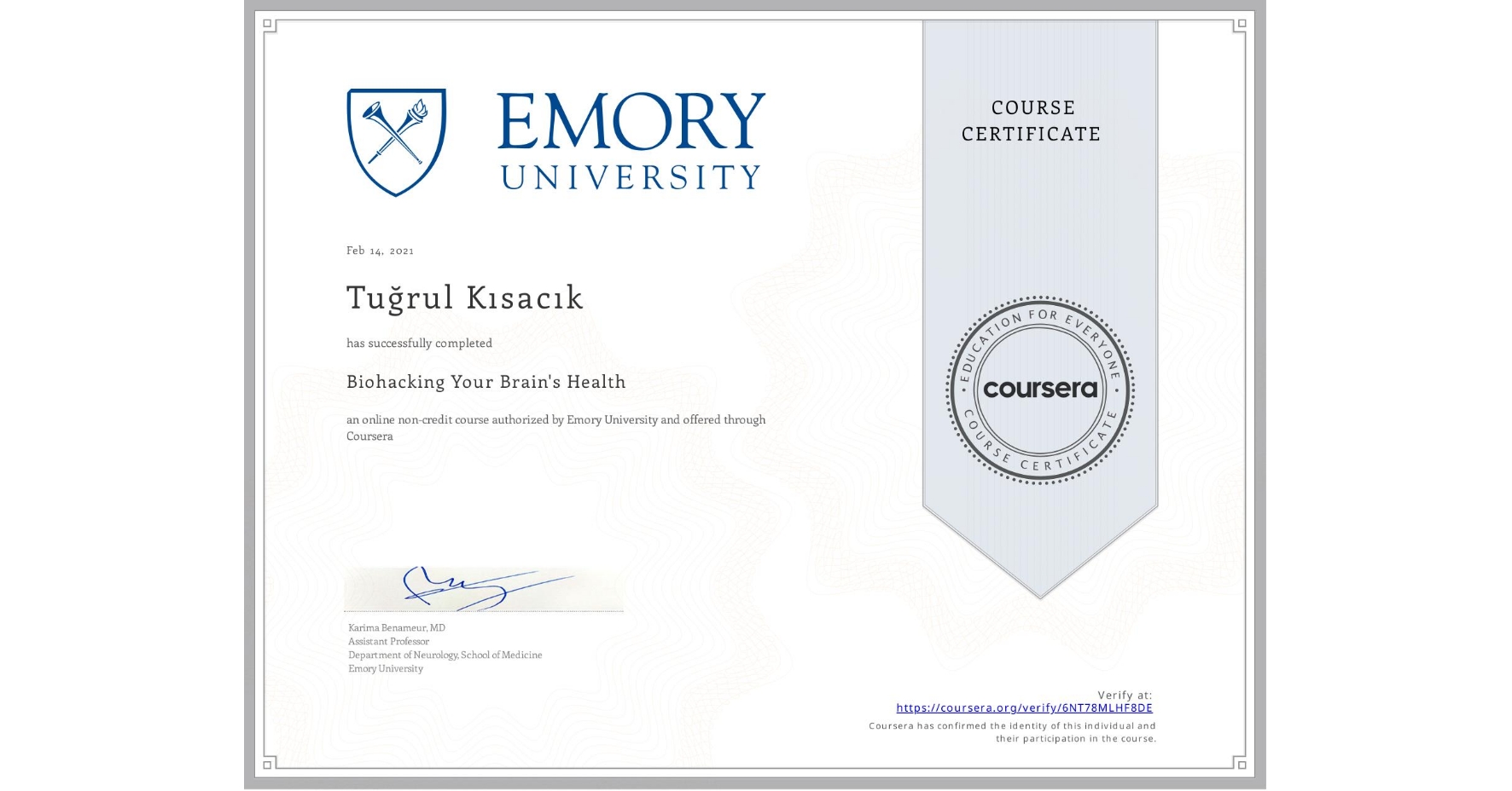 View certificate for Tuğrul Kısacık, Biohacking Your Brain's Health, an online non-credit course authorized by Emory University and offered through Coursera