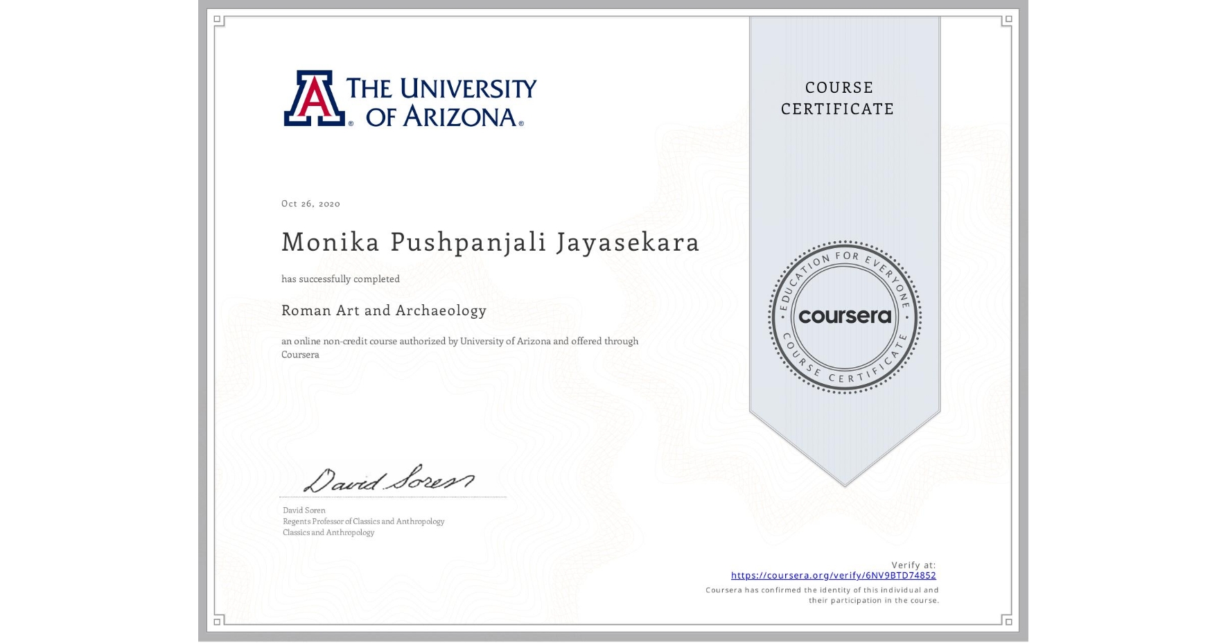 View certificate for Monika Pushpanjali Jayasekara, Roman Art and Archaeology, an online non-credit course authorized by University of Arizona and offered through Coursera