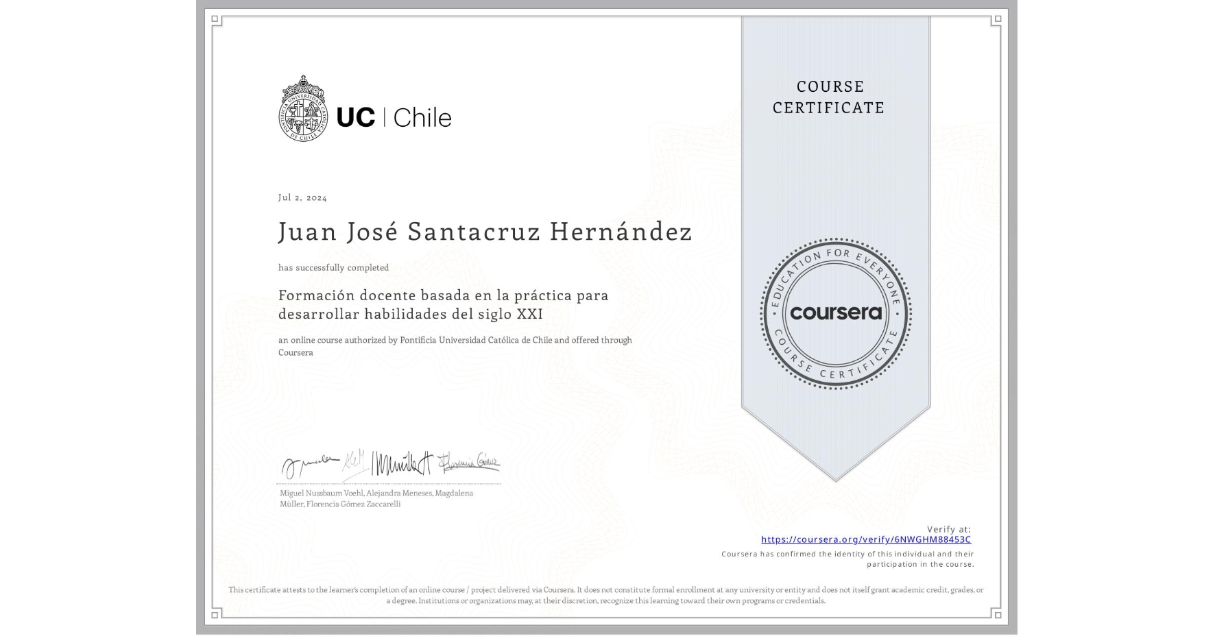 View certificate for Juan José Santacruz Hernández, Formación docente basada en la práctica para desarrollar habilidades del siglo XXI, an online non-credit course authorized by Pontificia Universidad Católica de Chile and offered through Coursera