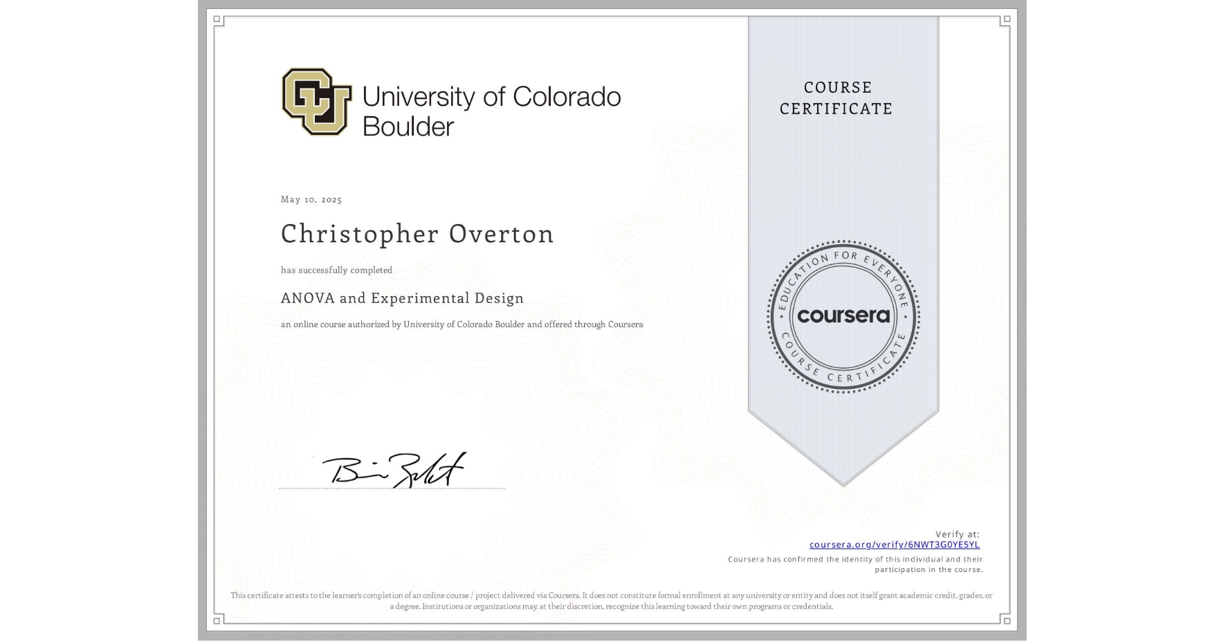 View certificate for Christopher Overton, ANOVA and Experimental Design, an online non-credit course authorized by University of Colorado Boulder and offered through Coursera