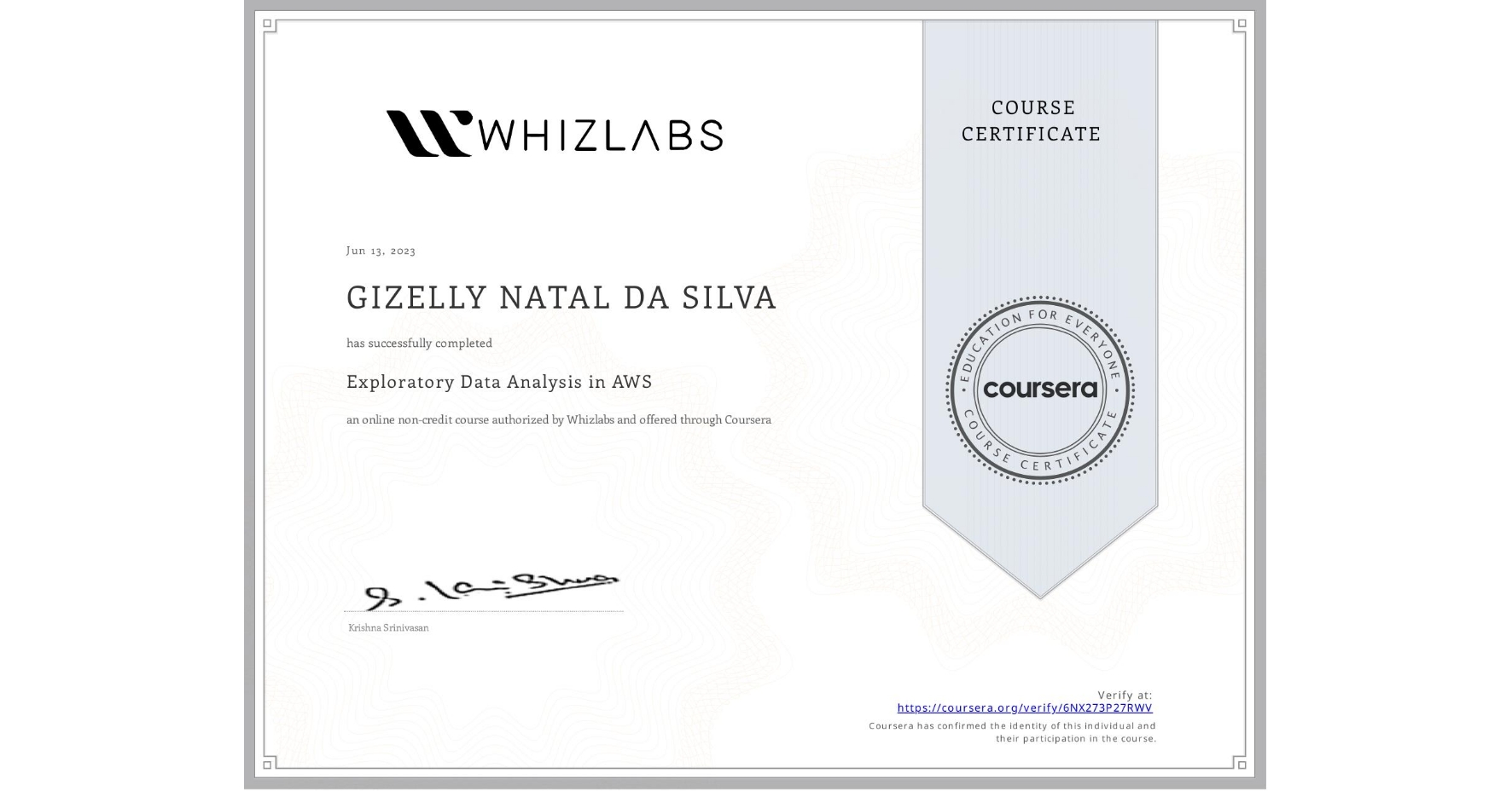 View certificate for GIZELLY NATAL DA SILVA, Exploratory Data Analysis in AWS, an online non-credit course authorized by Whizlabs and offered through Coursera