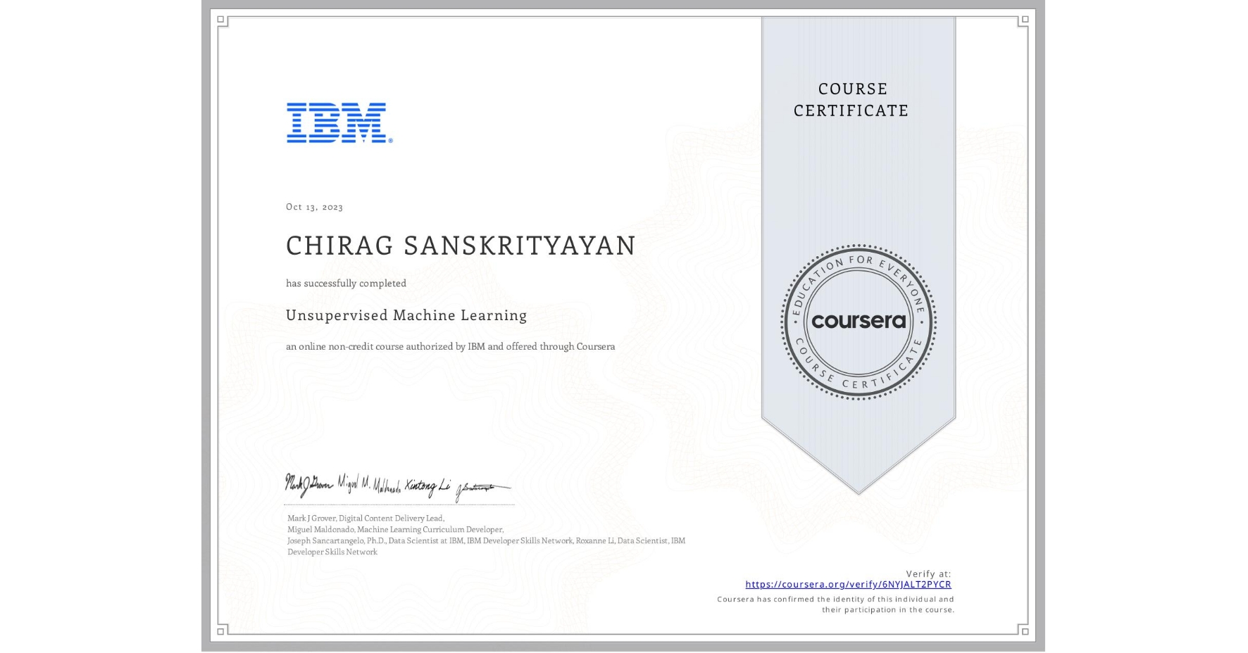 View certificate for CHIRAG SANSKRITYAYAN,  Unsupervised Machine Learning, an online non-credit course authorized by IBM and offered through Coursera