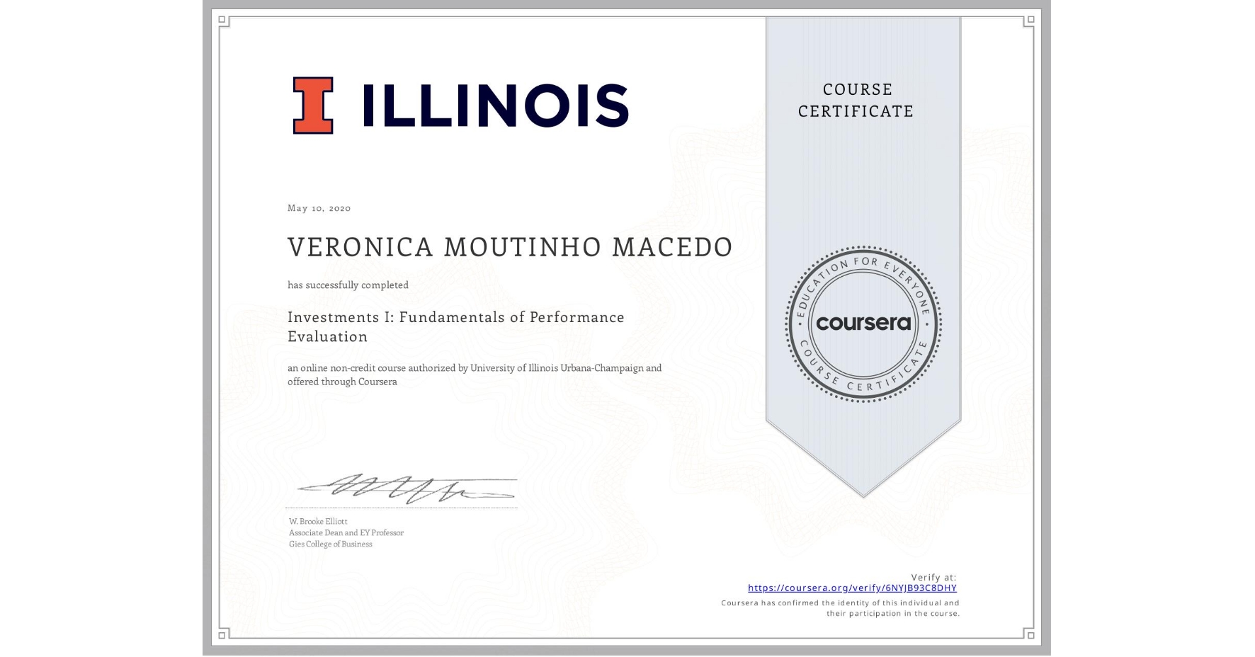View certificate for VERONICA MOUTINHO MACEDO, Investments I: Fundamentals of Performance Evaluation, an online non-credit course authorized by University of Illinois Urbana-Champaign and offered through Coursera