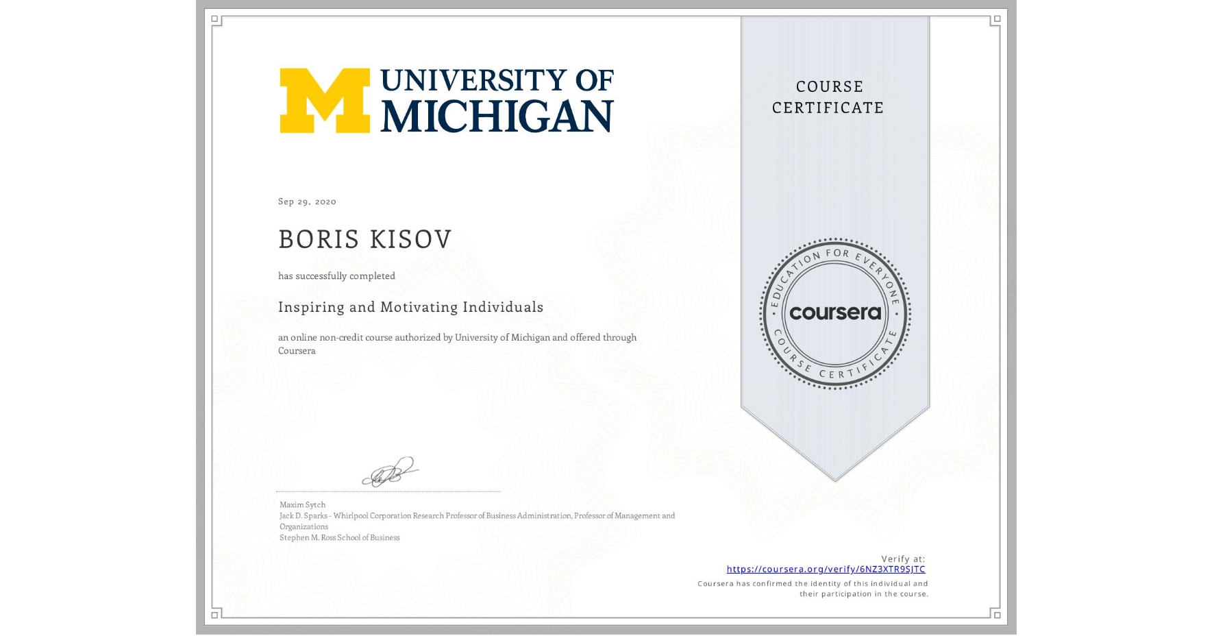 View certificate for BORIS KISOV, Inspiring and Motivating Individuals, an online non-credit course authorized by University of Michigan and offered through Coursera