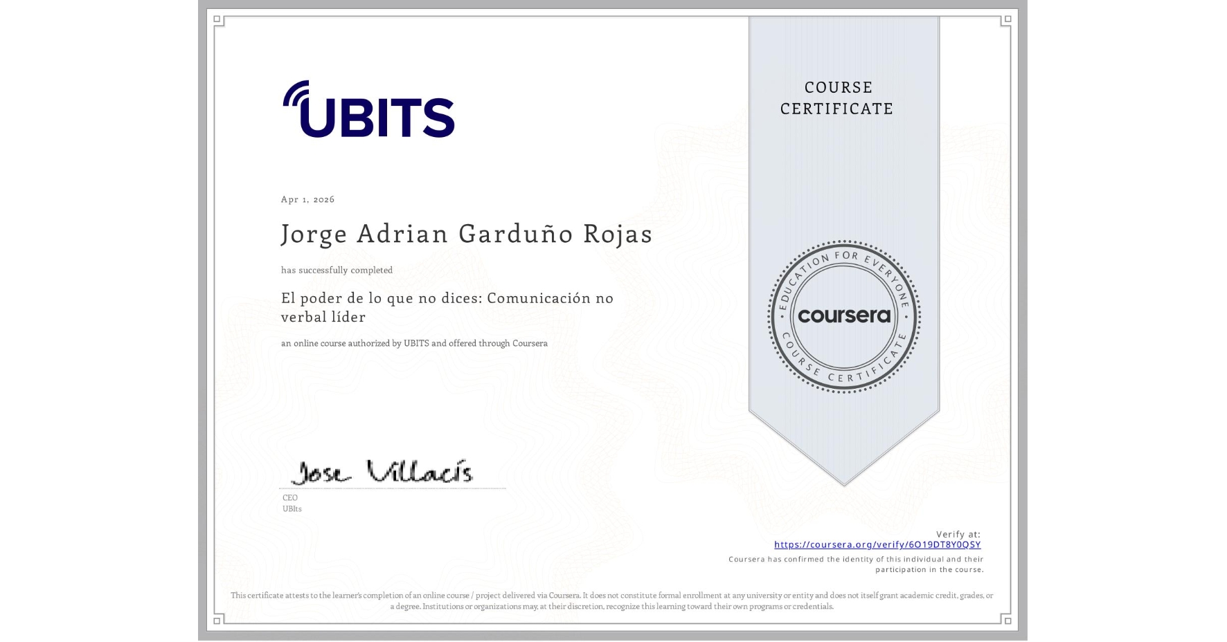 View certificate for Jorge Adrian Garduño Rojas, El poder de lo que no dices: Comunicación no verbal líder, an online non-credit course authorized by UBITS and offered through Coursera