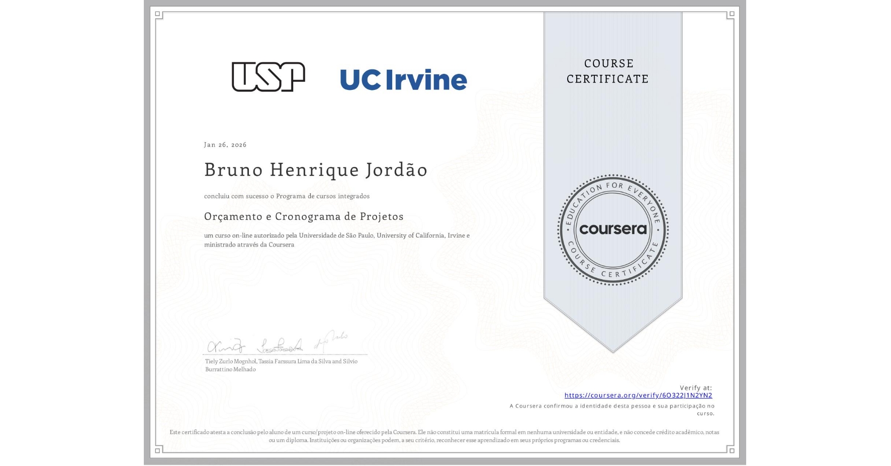 View certificate for Bruno Henrique Jordão, Orçamento e Cronograma de Projetos, an online non-credit course authorized by Universidade de São Paulo & University of California, Irvine and offered through Coursera