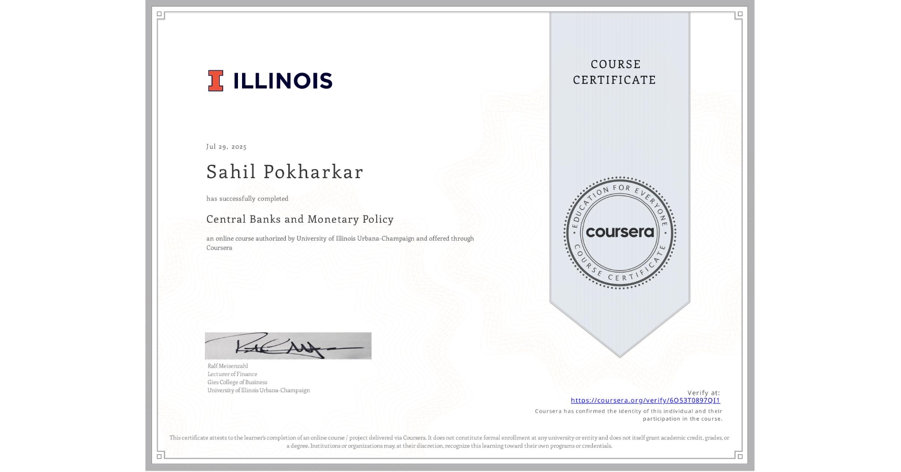 View certificate for Sahil Pokharkar, Central Banks and Monetary Policy, an online non-credit course authorized by University of Illinois Urbana-Champaign and offered through Coursera