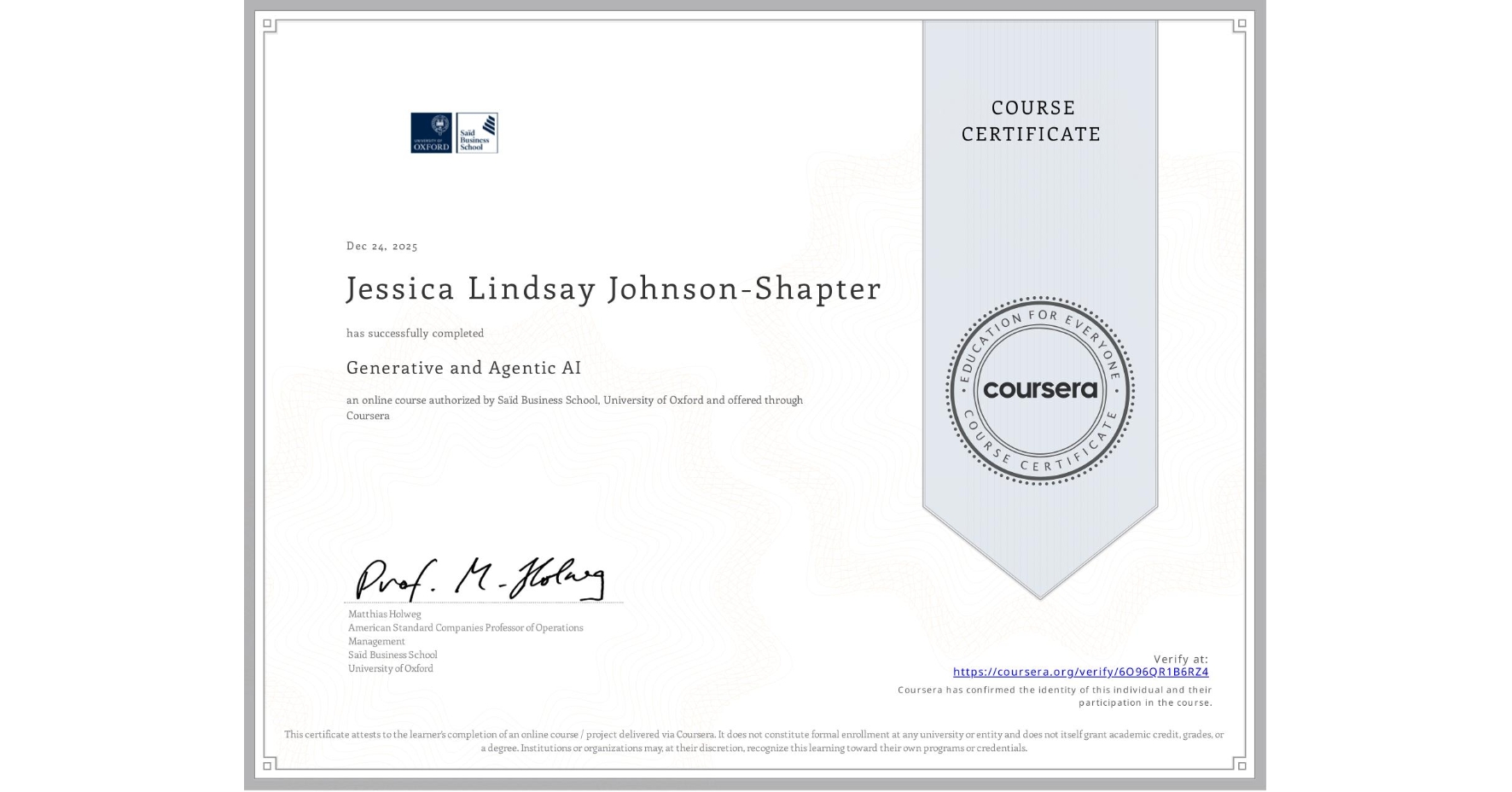 View certificate for Jessica Lindsay Johnson-Shapter, Generative and Agentic AI, an online non-credit course authorized by Saïd Business School, University of Oxford and offered through Coursera