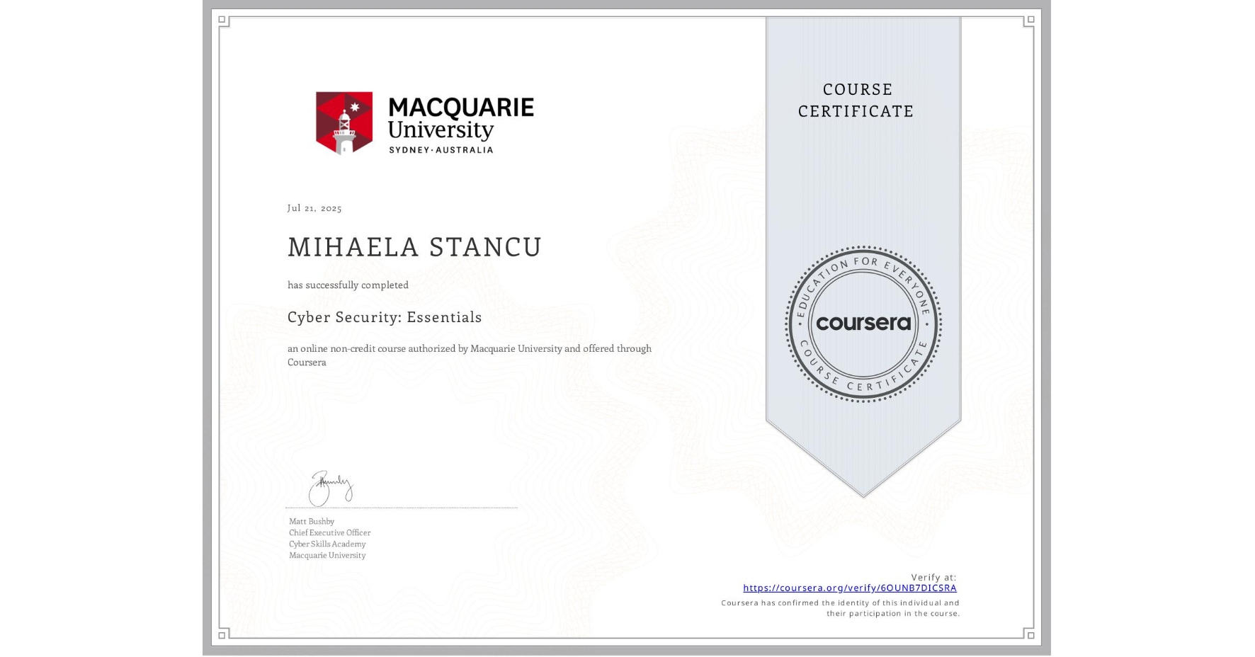 View certificate for MIHAELA STANCU, Cyber Security: Essentials, an online non-credit course authorized by Macquarie University and offered through Coursera