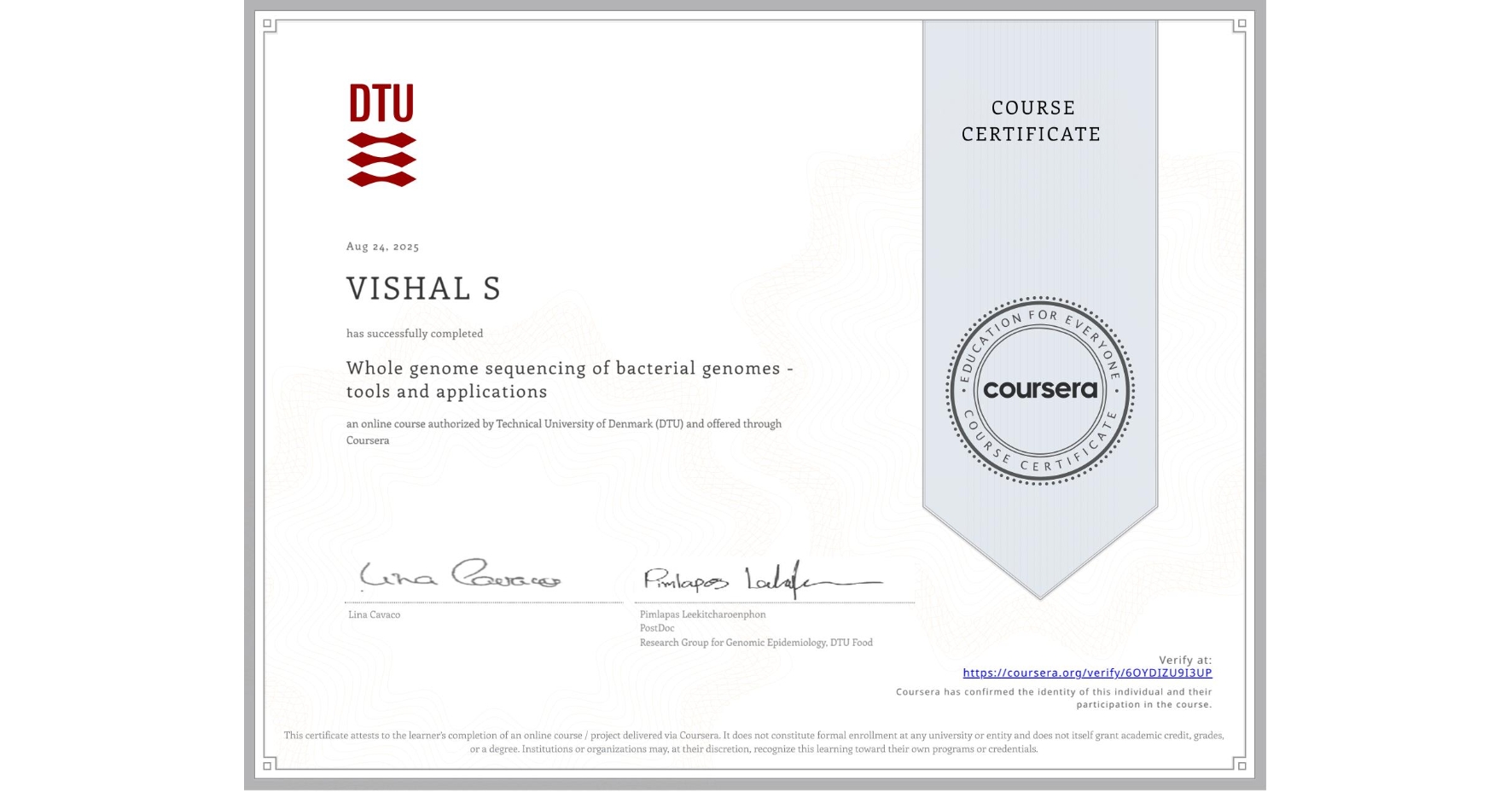 View certificate for VISHAL S, Whole genome sequencing of bacterial genomes - tools and applications, an online non-credit course authorized by Technical University of Denmark (DTU) and offered through Coursera