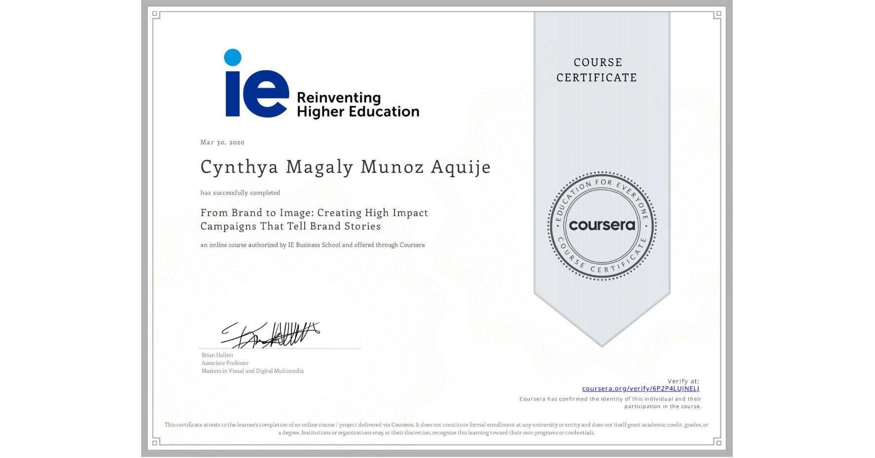 View certificate for Cynthya Magaly Munoz Aquije, From Brand to Image: Creating High Impact Campaigns That Tell Brand Stories, an online non-credit course authorized by IE Business School and offered through Coursera