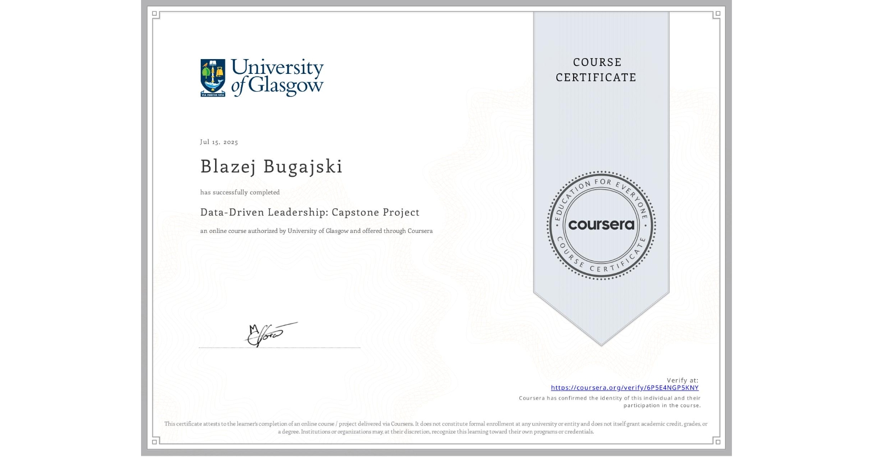 View certificate for Blazej Bugajski, Data-Driven Leadership: Capstone Project, an online non-credit course authorized by University of Glasgow and offered through Coursera