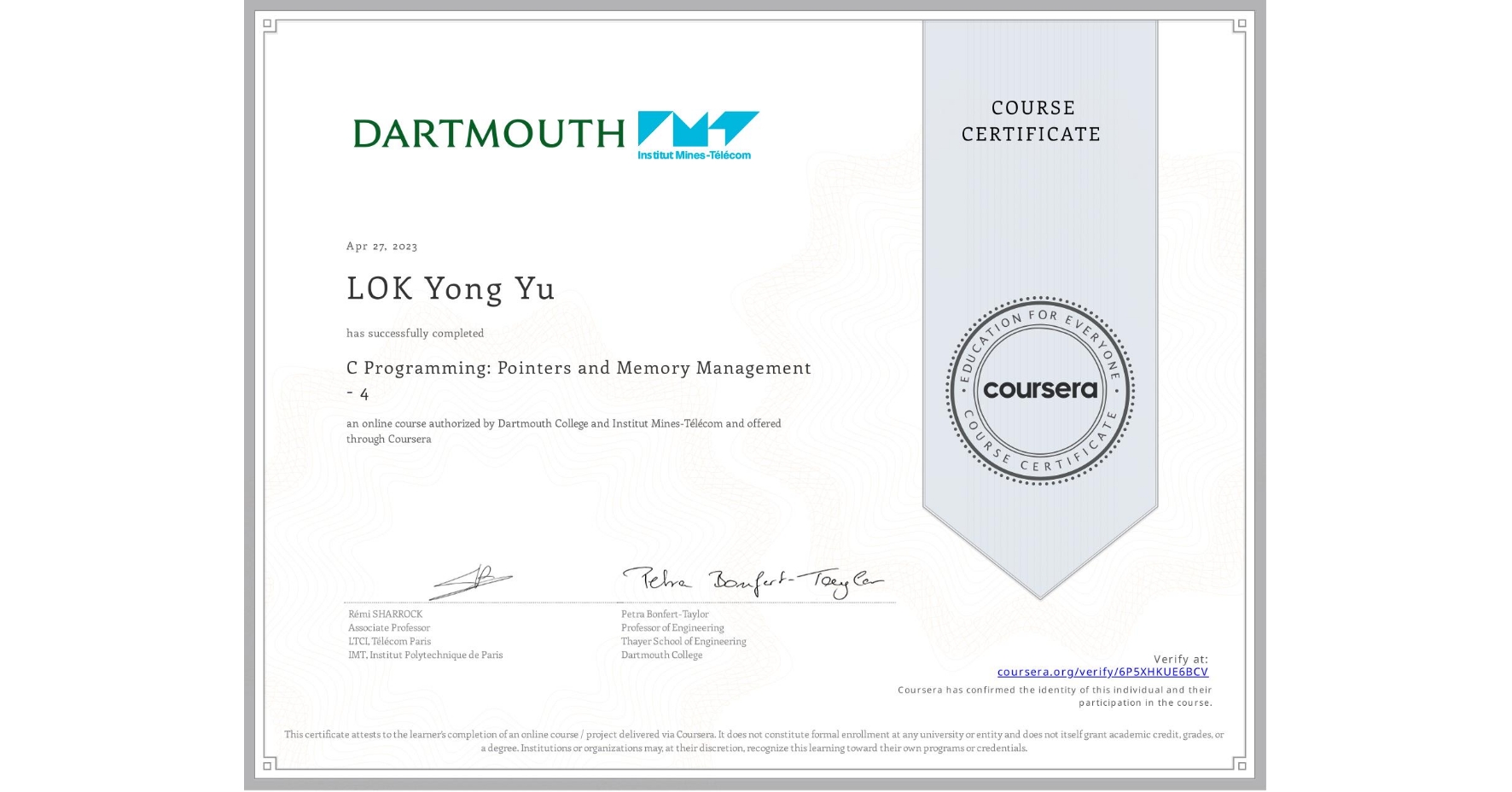 View certificate for LOK Yong Yu, C Programming: Pointers and Memory Management - 4, an online non-credit course authorized by Dartmouth College & Institut Mines-Télécom and offered through Coursera