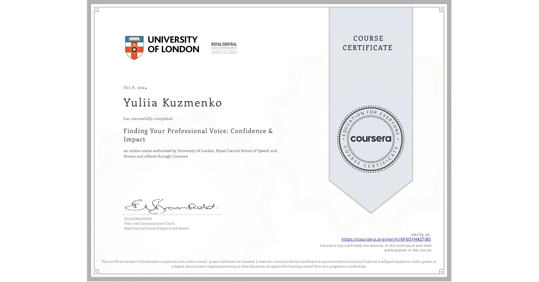 View certificate for Yuliia Kuzmenko, Finding Your Professional Voice: Confidence & Impact, an online non-credit course authorized by University of London & Royal Central School of Speech and Drama and offered through Coursera