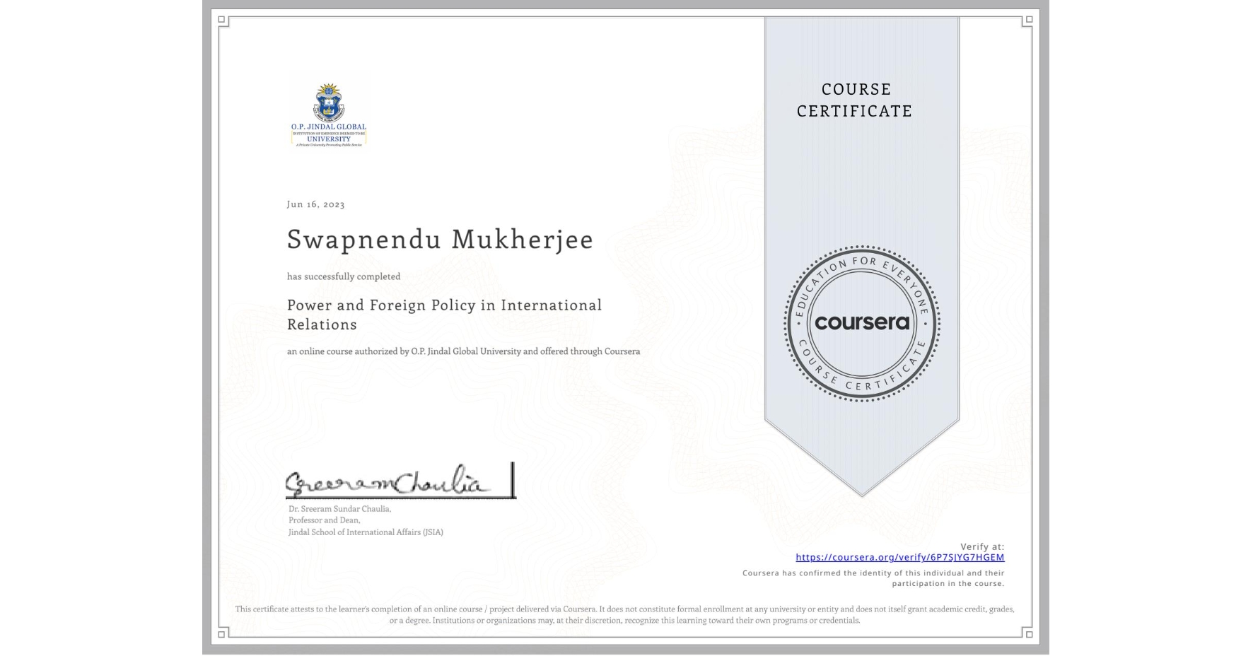 View certificate for Swapnendu Mukherjee, Power and Foreign Policy in International Relations, an online non-credit course authorized by O.P. Jindal Global University and offered through Coursera