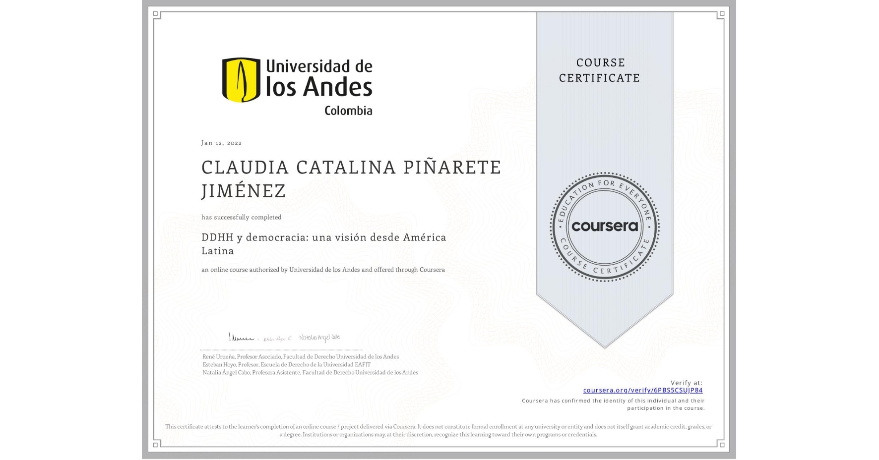 View certificate for CLAUDIA CATALINA PIÑARETE JIMÉNEZ, DDHH y democracia: una visión desde América Latina, an online non-credit course authorized by Universidad de los Andes and offered through Coursera