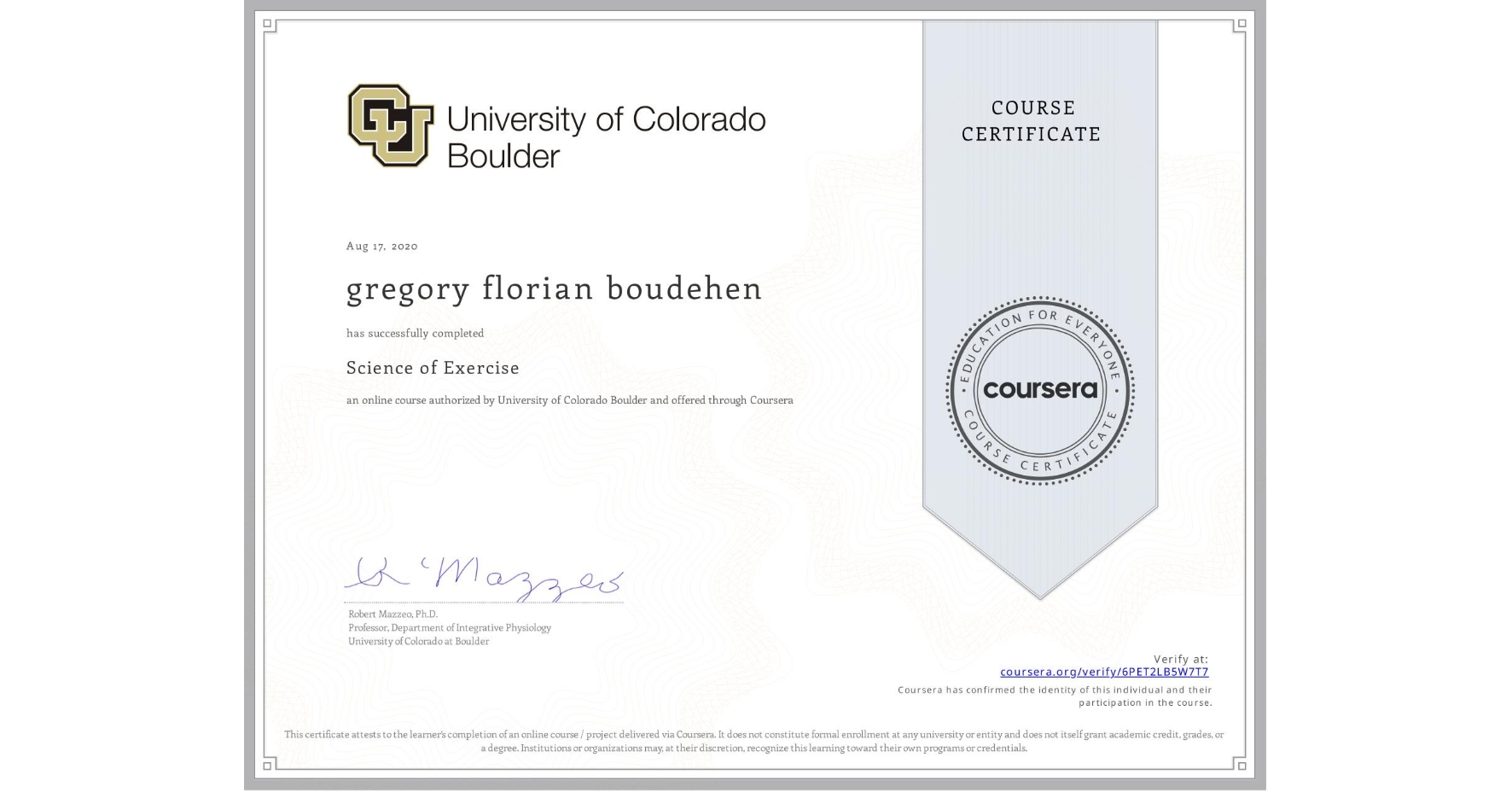 View certificate for gregory florian boudehen, Science of Exercise, an online non-credit course authorized by University of Colorado Boulder and offered through Coursera