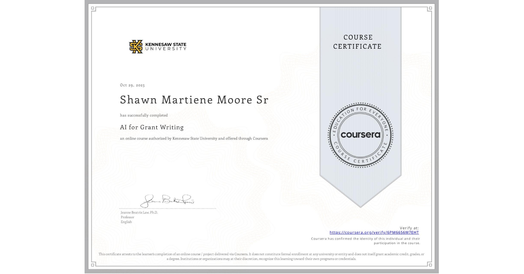 View certificate for Shawn Martiene Moore Sr, AI for Grant Writing, an online non-credit course authorized by Kennesaw State University and offered through Coursera