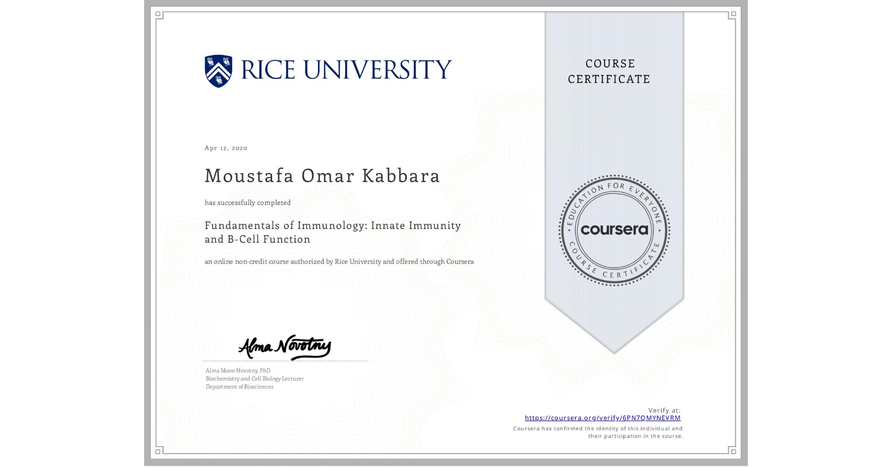 View certificate for Moustafa Omar Kabbara, Fundamentals of Immunology: Innate Immunity and B-Cell Function, an online non-credit course authorized by Rice University and offered through Coursera